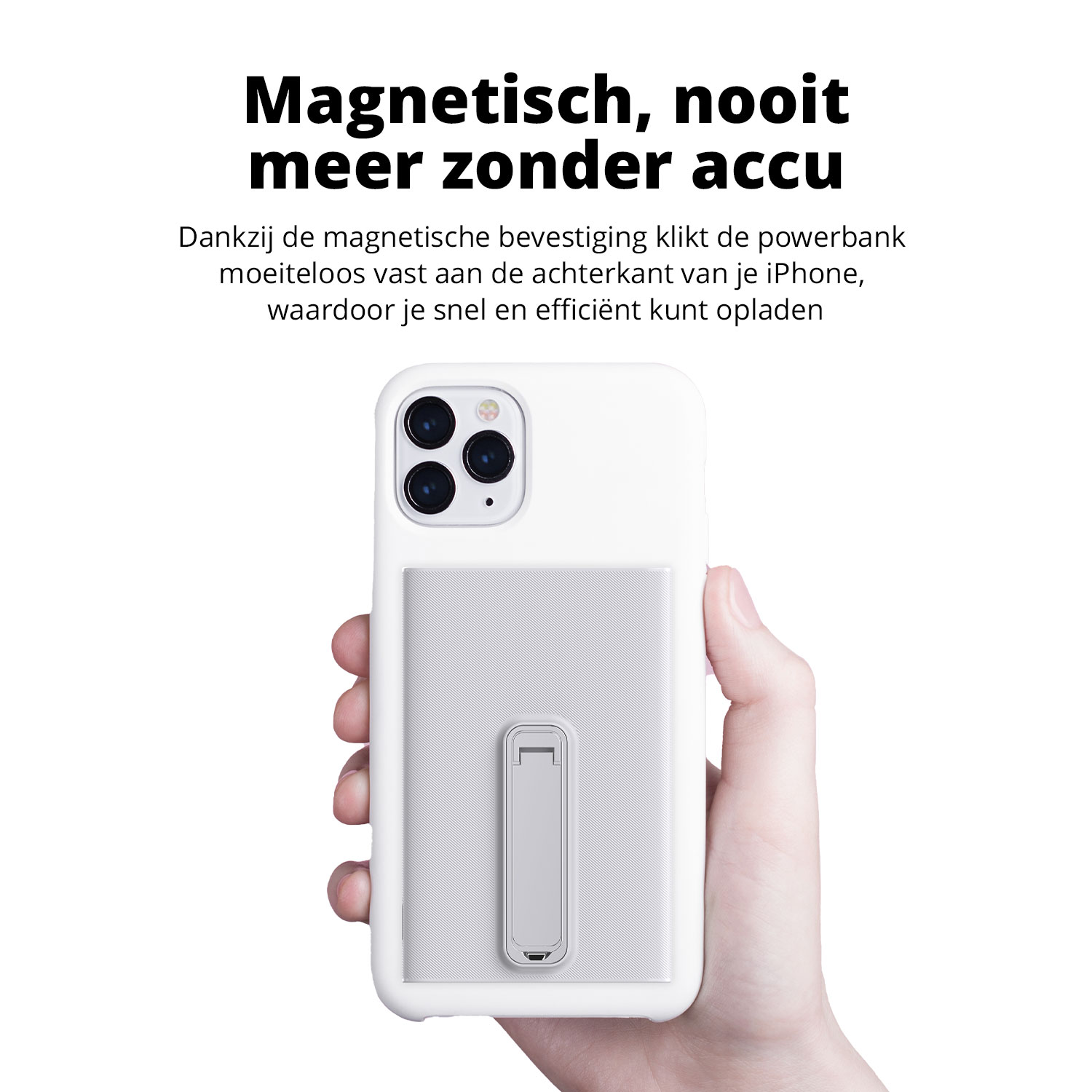 Een hand houdt een witte telefoonhoes met een powerbank bevestigd. Tekst: Magnetisch, nooit meer zonder accu.