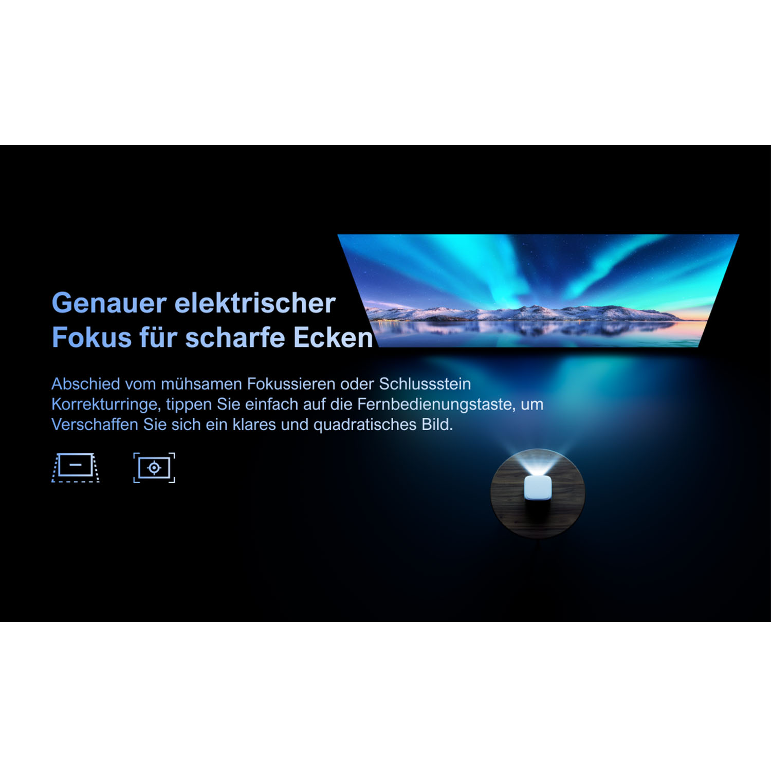 Projektor, der ein Bild von Nordlichtern projiziert. Text: Präziserer elektrischer Fokus für scharfe Ecken.