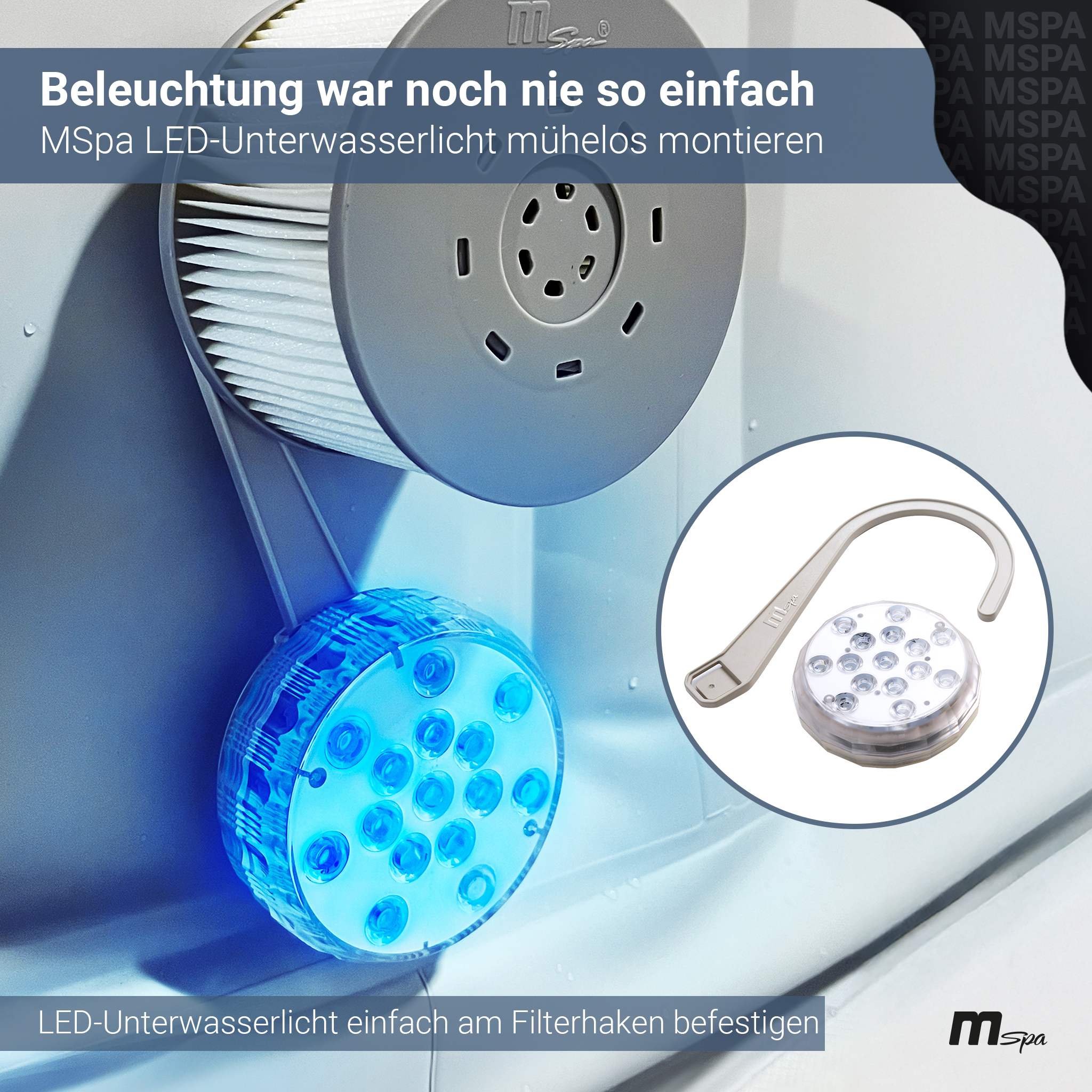 MSpa LED-Unterwasserlicht. Filter befestigt. Text: Beleuchtung war noch nie so einfach.