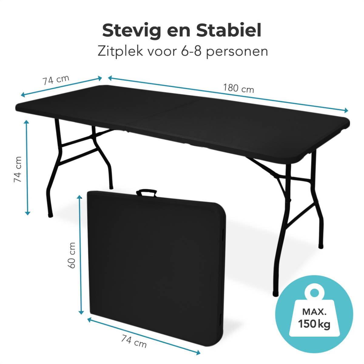 Zwarte tafel, afmetingen getoond. Tekst zegt 'Stevig en stabiel, geschikt voor 6-8 personen'. Max. gewicht 150kg.