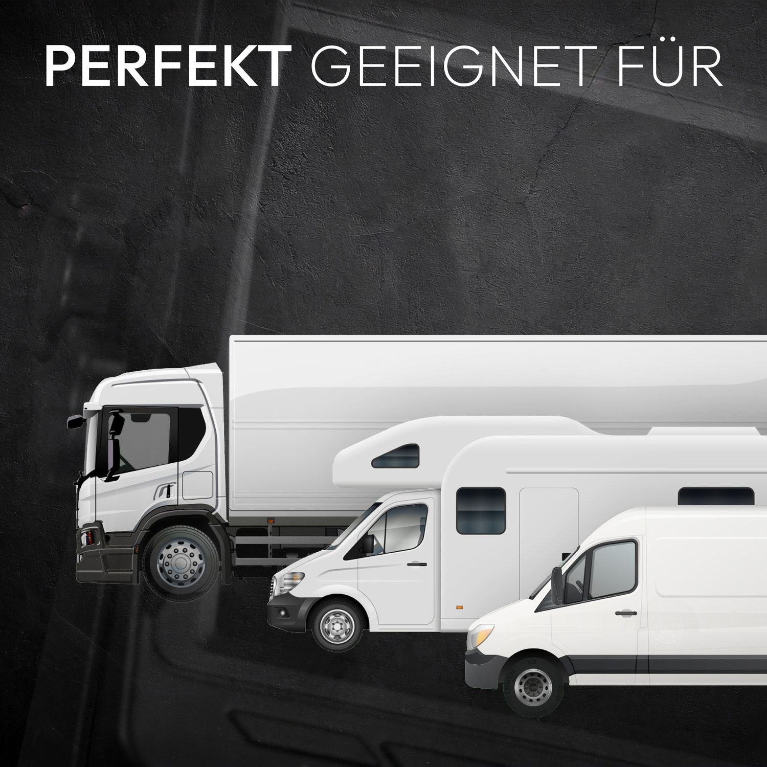 Ein weißer LKW, Transporter und Wohnmobil. Sie sind in einer Reihe mit schwarzem Hintergrund aufgereiht. Der Text lautet 'PERFEKT GEEIGNET FÜR'.