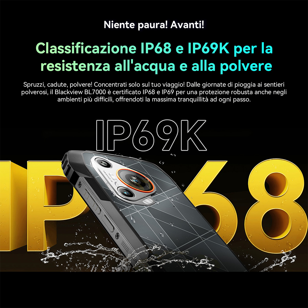 Telefono nero con gocce d'acqua, che mostra i gradi IP68 e IP69K per la resistenza all'acqua e alla polvere.