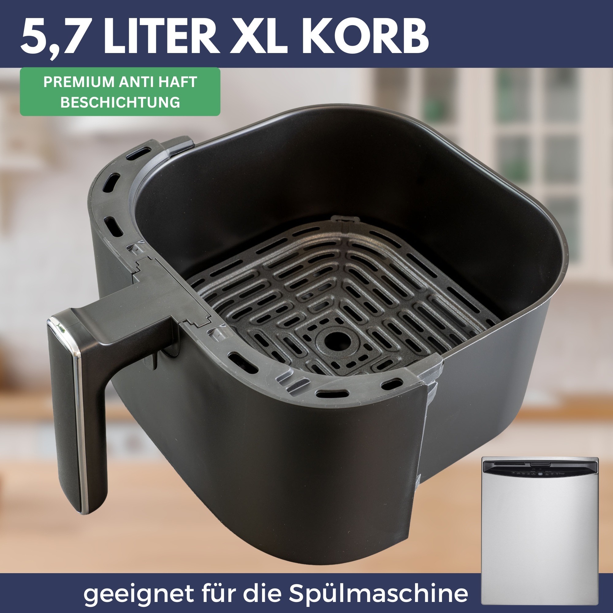 Schwarze Heißluftfritteuse mit einem 5,7L XL-Korb. Text oben lautet '5,7 LITER XL KORB'. Spülmaschinenfest.