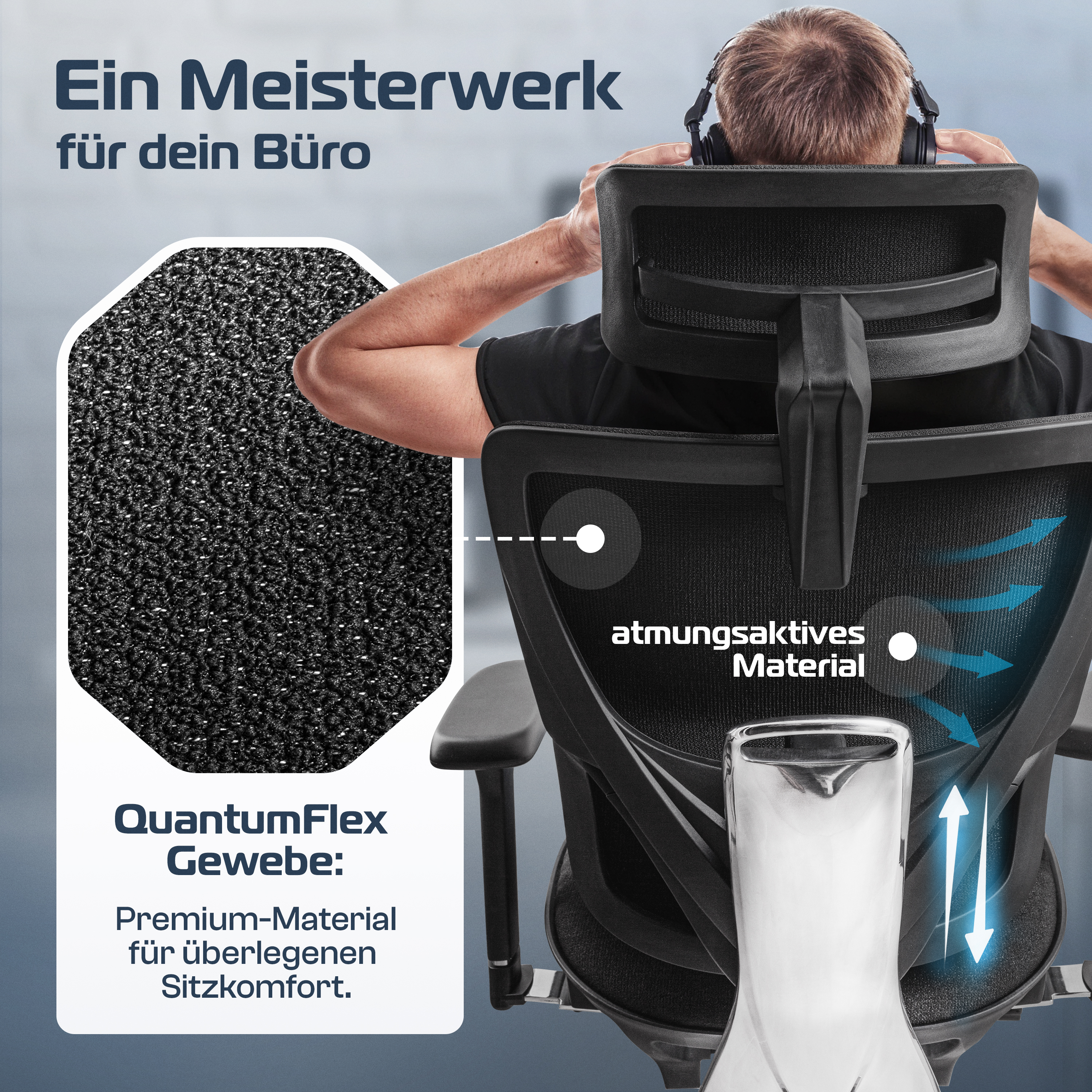 Ein Mann mit Kopfhörern sitzt in einem Bürostuhl. Details zeigen atmungsaktives Material und QuantumFlex-Gewebe.