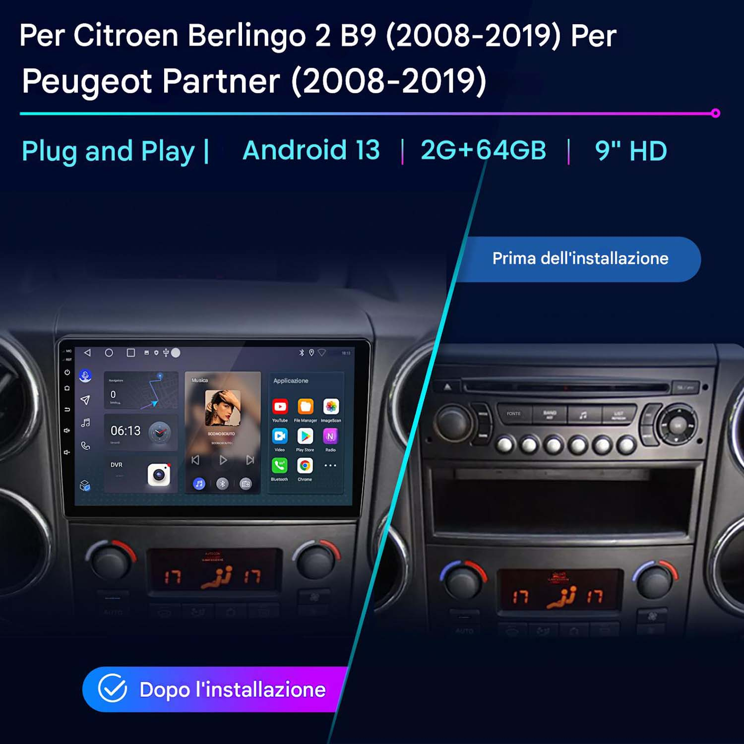 Cruscotto auto con un nuovo stereo installato, accanto al vecchio. Testo in alto: Citroen Berlingo 2 B9.