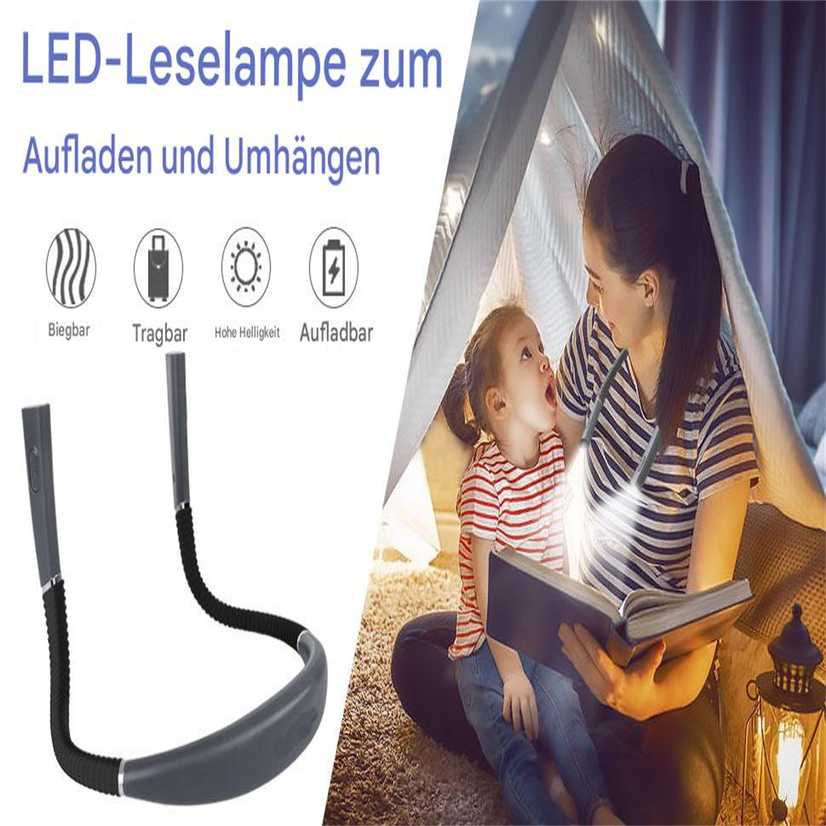 Eine Frau liest einem Kind unter einem Zelt vor. Eine Nackenleselampe wird gezeigt. Symbole zeigen Flexibilität, Tragbarkeit, Helligkeit und Aufladbarkeit.