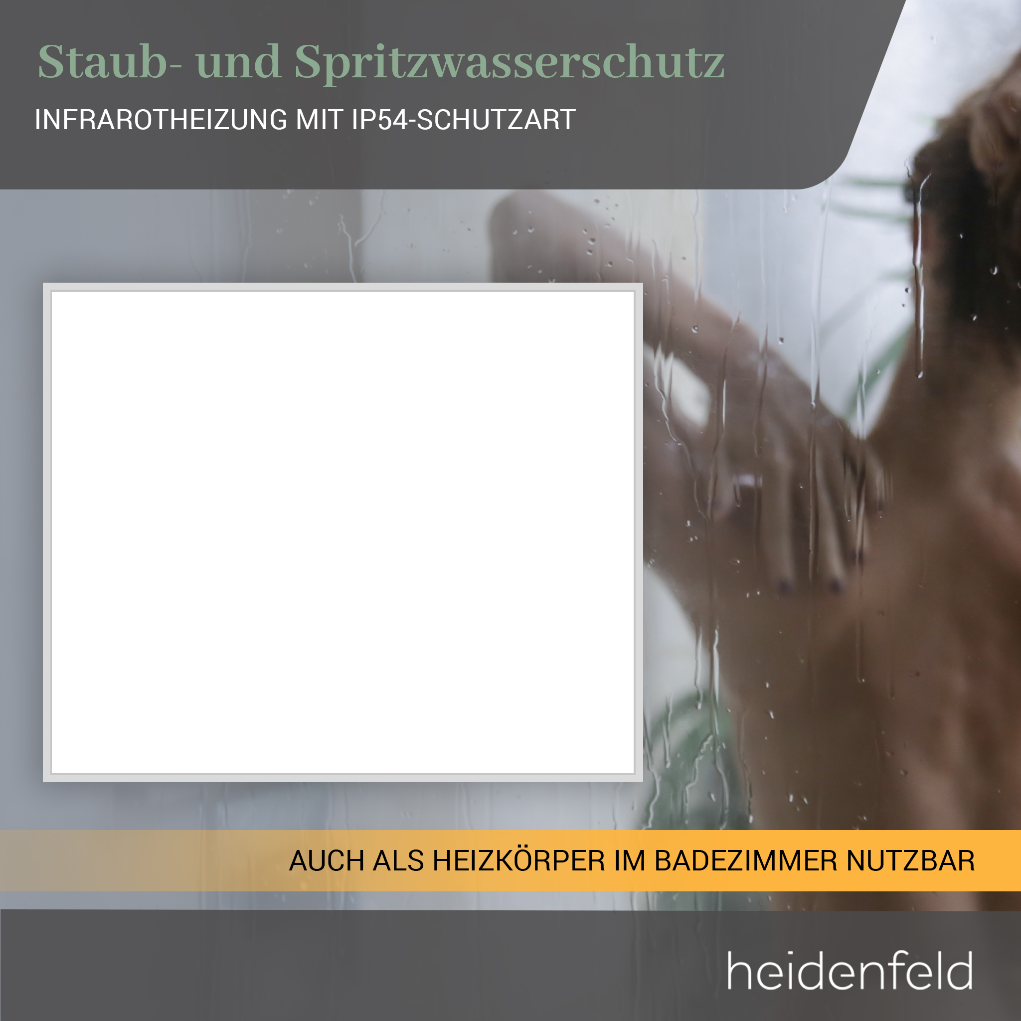 Eine Person duscht hinter Glas mit Wassertropfen. Auf der linken Seite befindet sich ein weißes Heizpaneel. Text über Staub- und Wasserschutz.