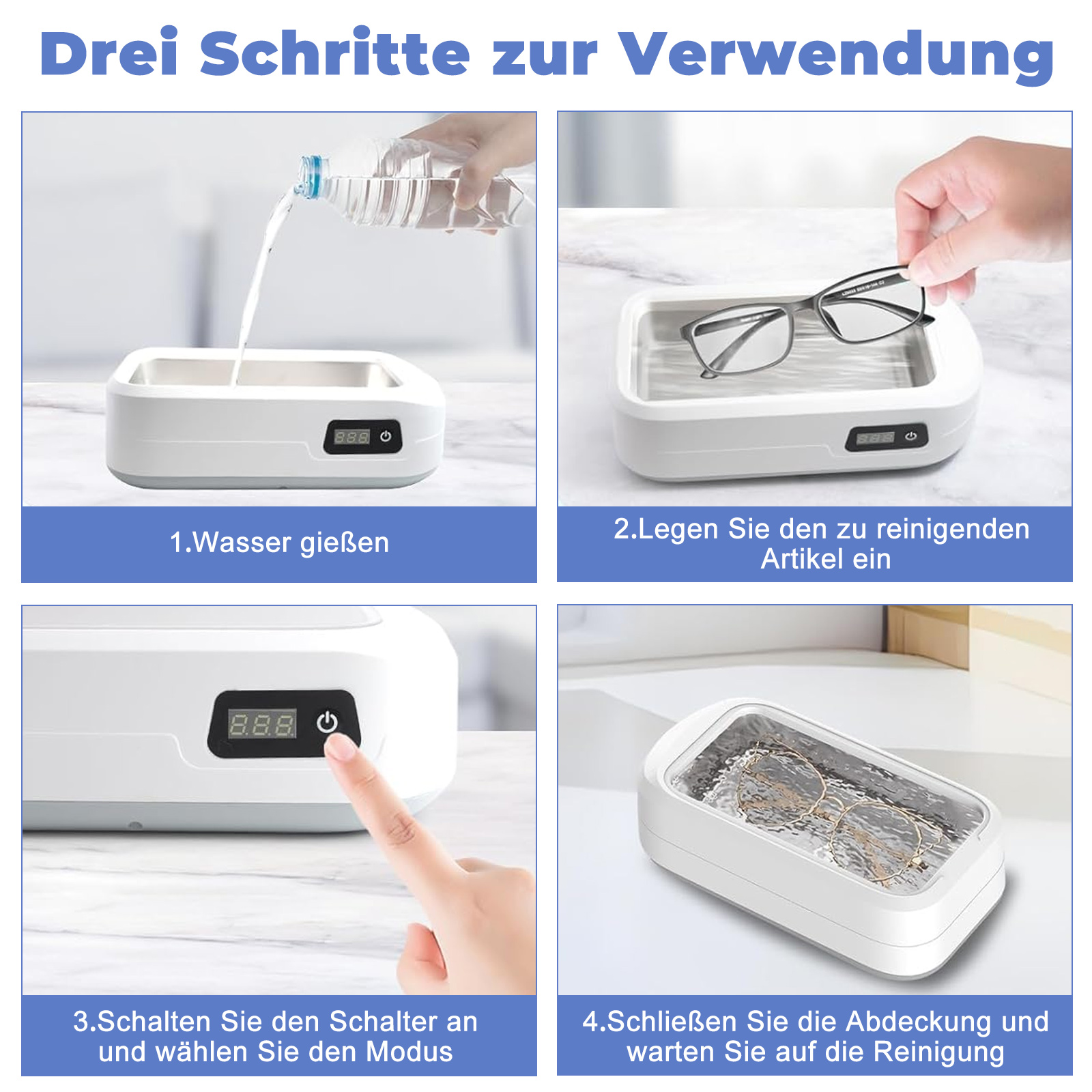 Vier Bilder, die Schritte zur Verwendung eines Ultraschallreinigers zeigen: mit Wasser füllen, Gegenstände platzieren, einschalten und Deckel schließen.