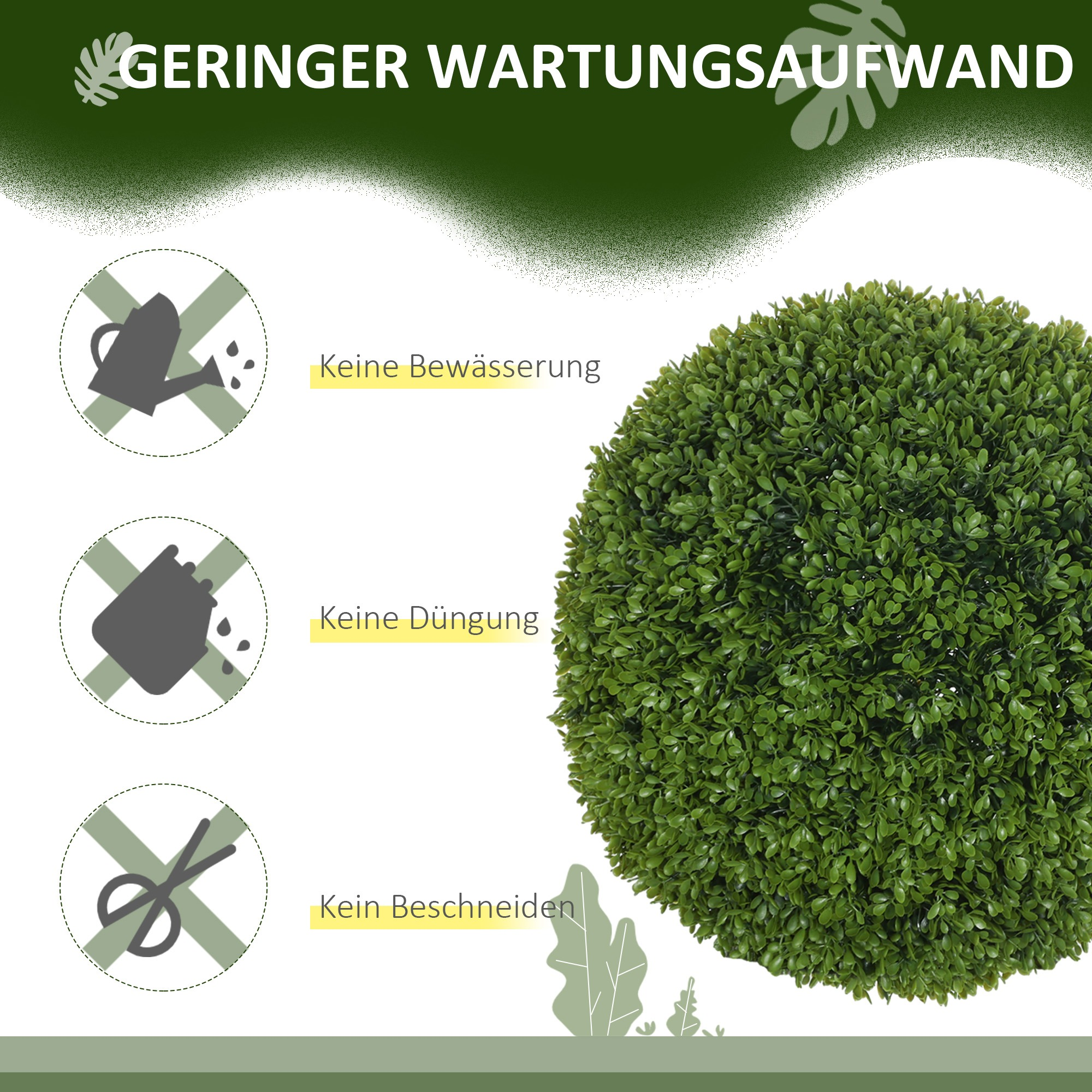 Eine grüne, kugelförmige Kunstpflanze mit Text über geringen Wartungsaufwand. Es gibt kein Gießen, Düngen oder Beschneiden.