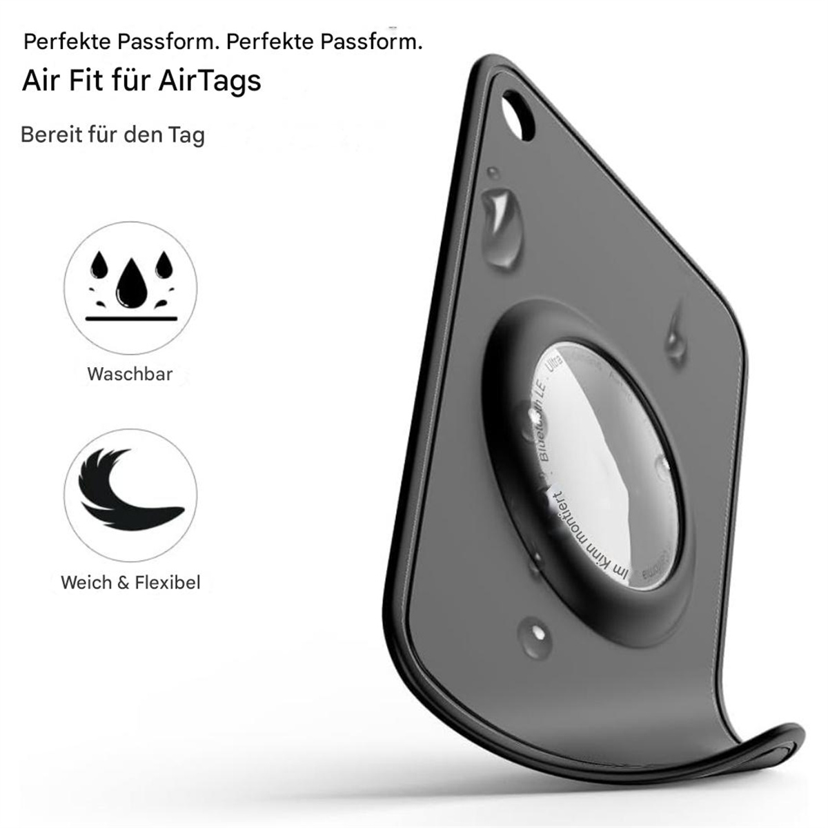 Eine schwarze Hülle mit einem AirTag, drei Wassertropfen und Text. Die Hülle ist flexibel und waschbar.