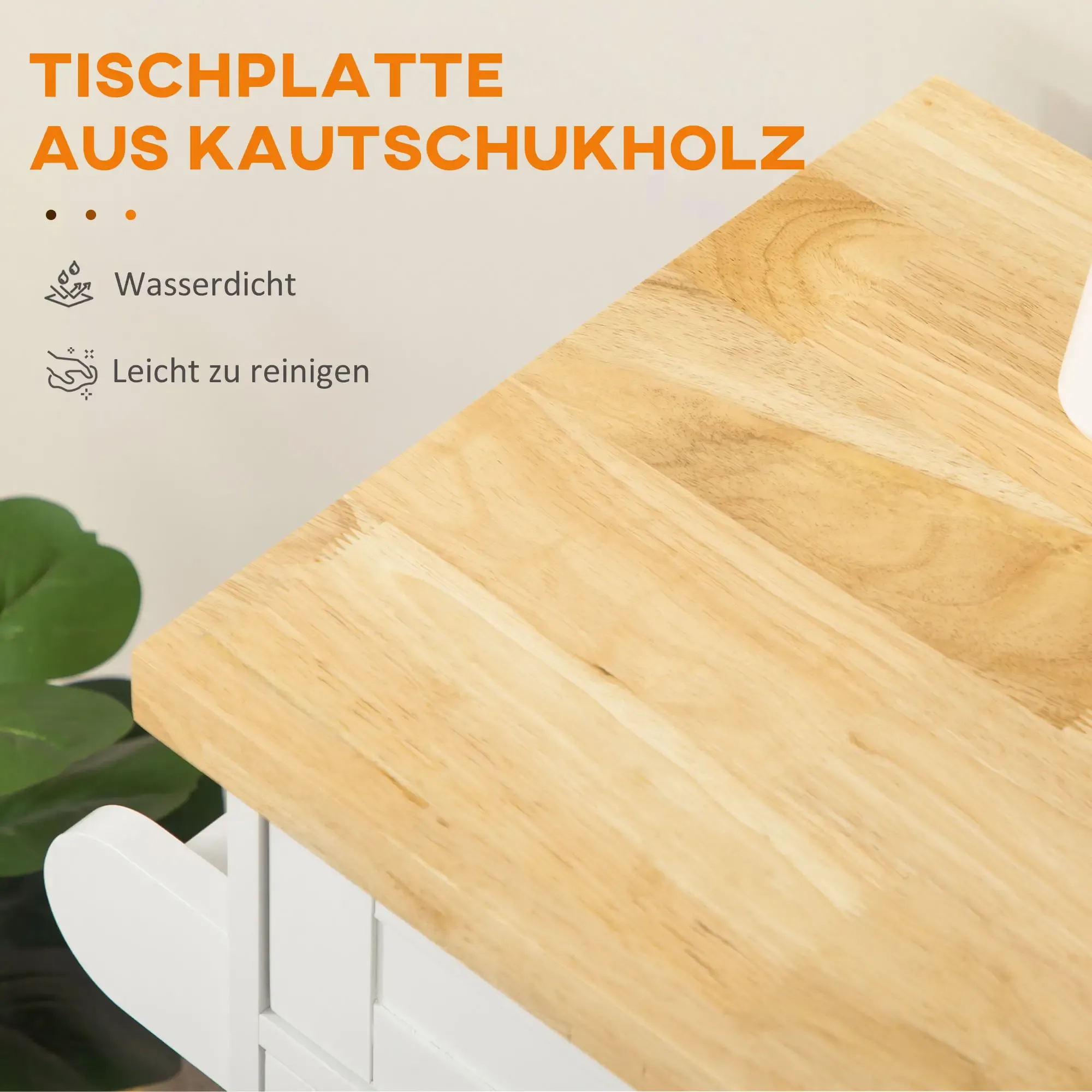Nahaufnahme einer Holzplatte. Text in Orange: Tischplatte aus Kautschukholz, wasserdicht und leicht zu reinigen.