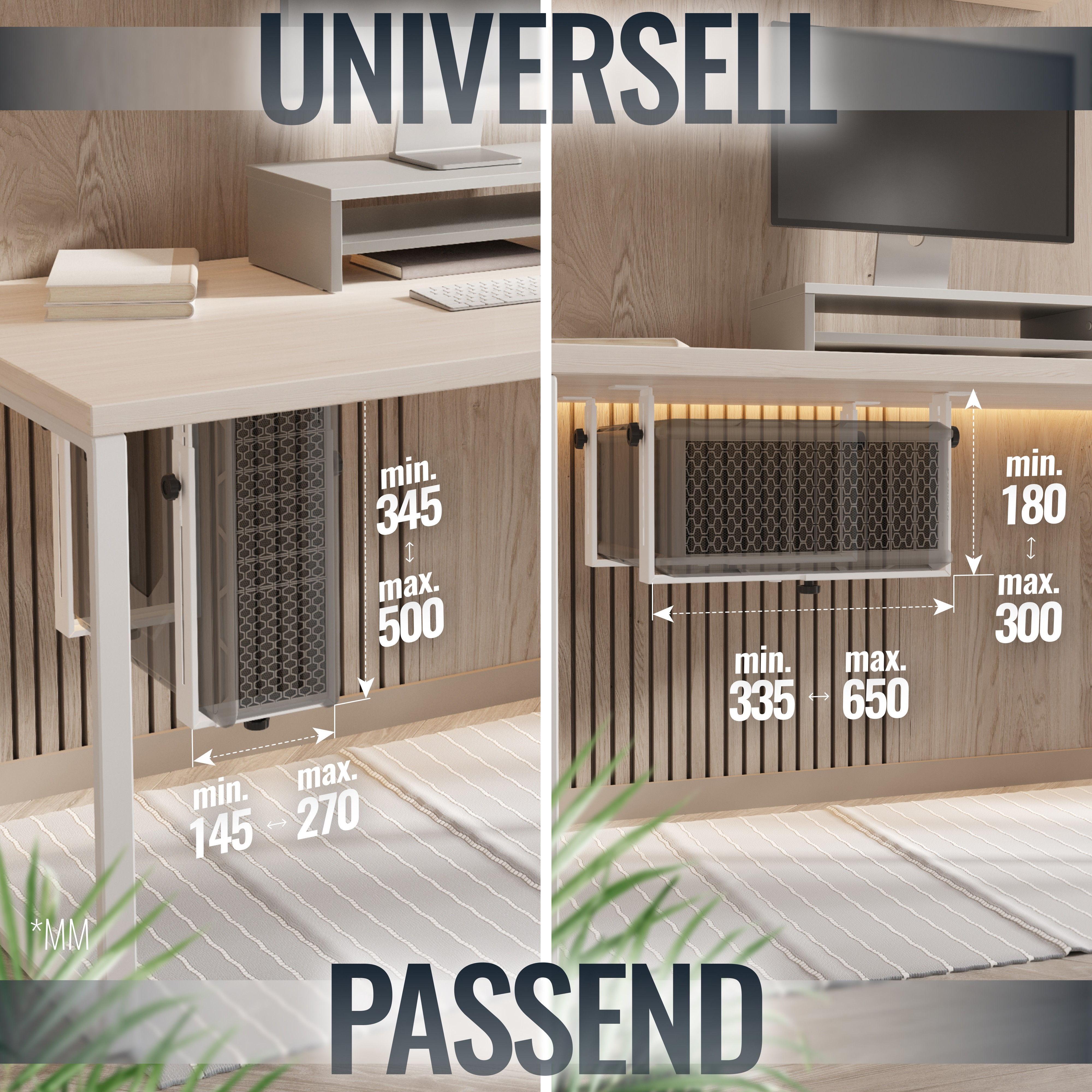 Das Bild zeigt einen Schreibtisch mit einem darunter montierten Gerät. Abmessungen in mm sind angezeigt. Text: UNIVERSELL, PASSEND.