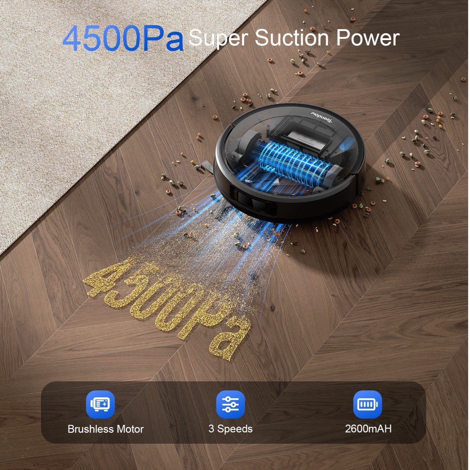 Un aspirapolvere robotico su un pavimento in legno. Testo: 4500Pa e motore brushless.