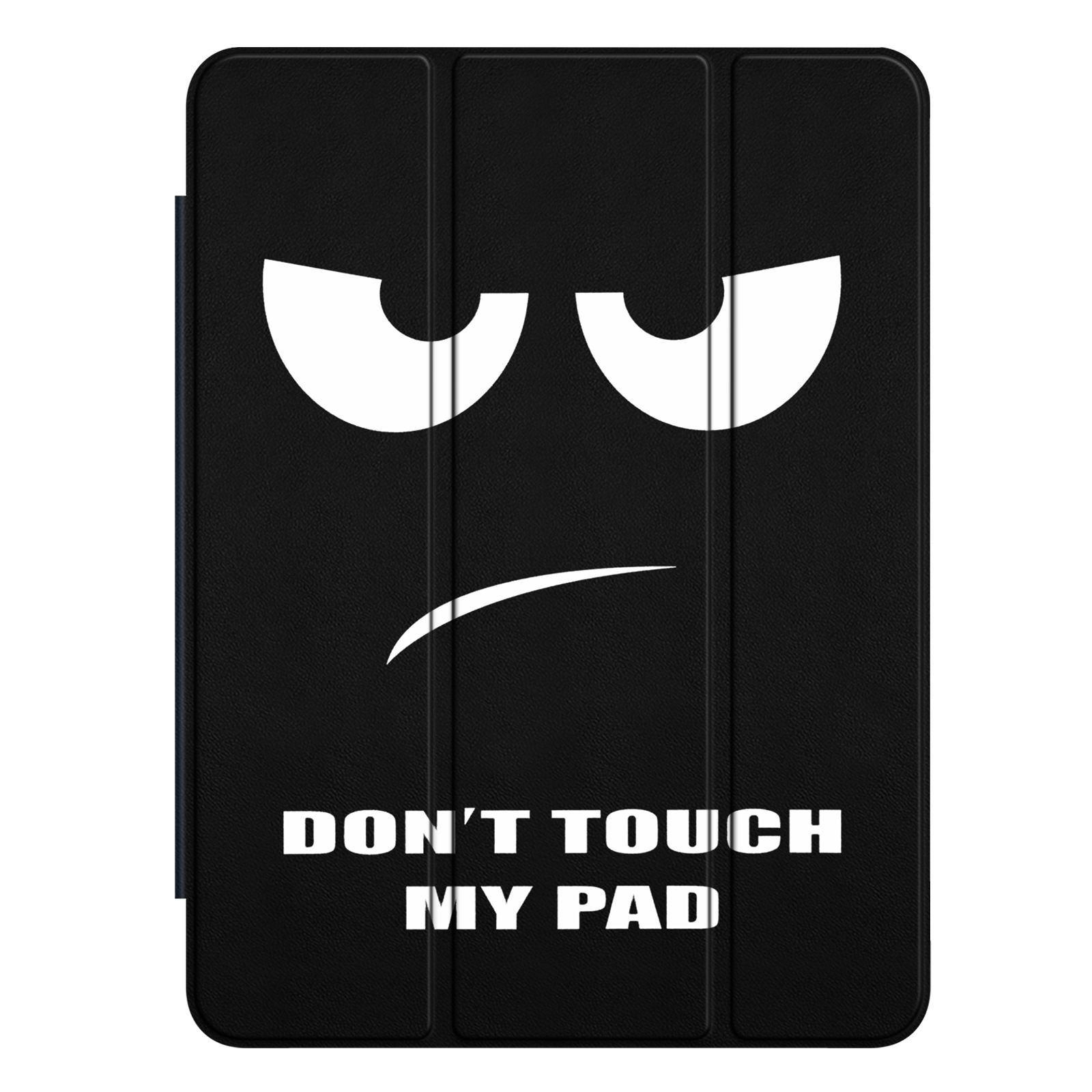 Schwarze Tablethülle mit wütendem Gesicht und dem Text "DON'T TOUCH MY PAD" in Weiß.