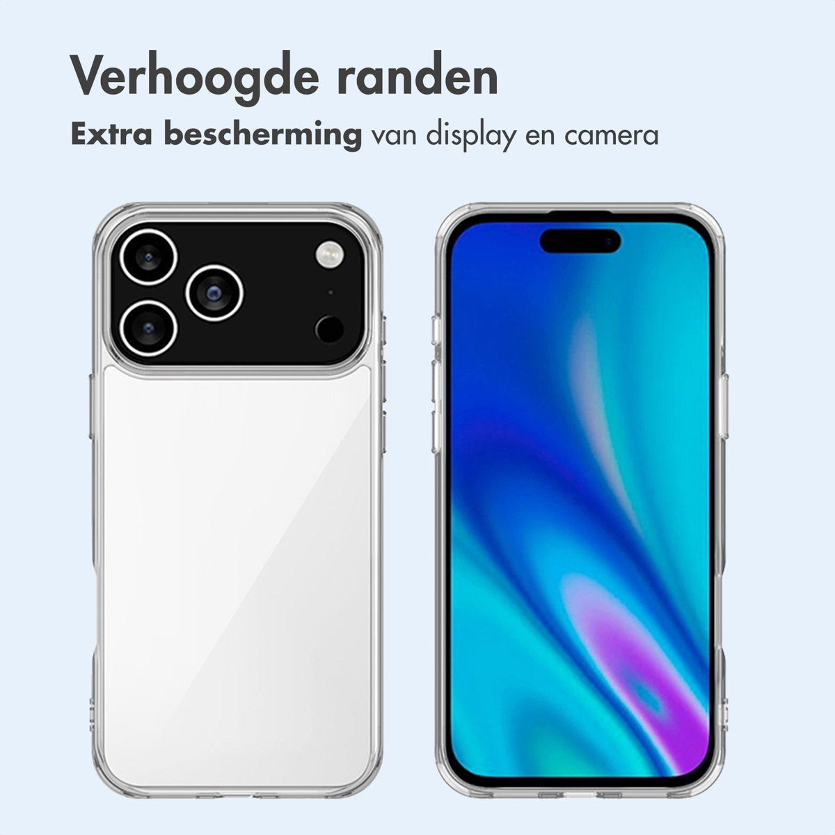 Twee telefoons in transparante hoesjes. Tekst: Verhoogde randen. Extra bescherming voor display en camera.
