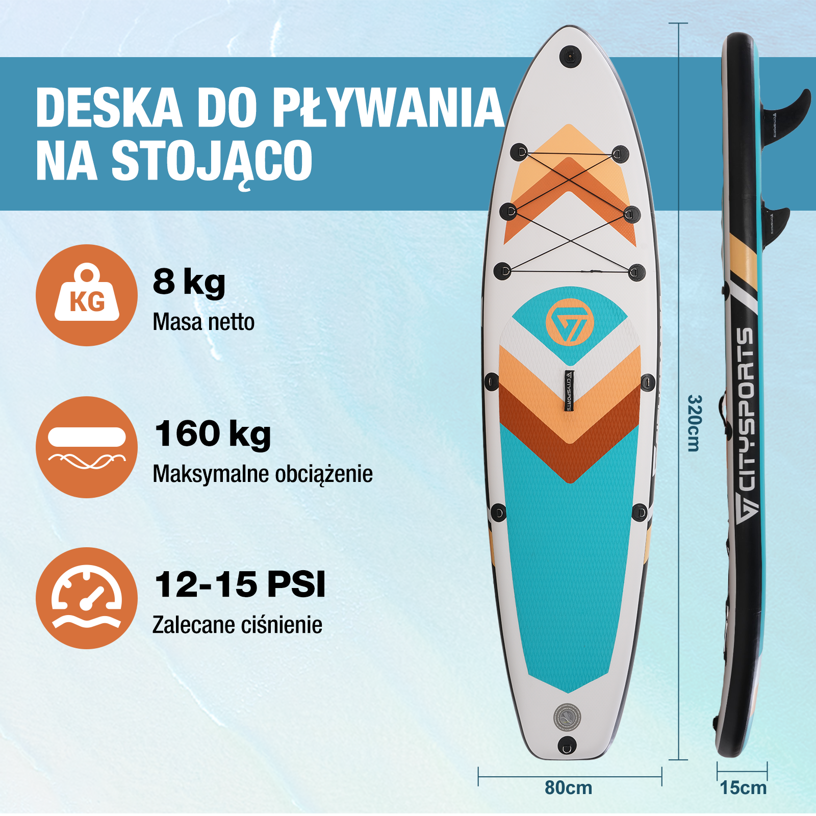 Deska SUP z wymiarami: 8 kg waga netto, 160 kg maks. obciążenie, 12-15 PSI zalecane ciśnienie. Wymiary: 320 cm x 80 cm x 15 cm.