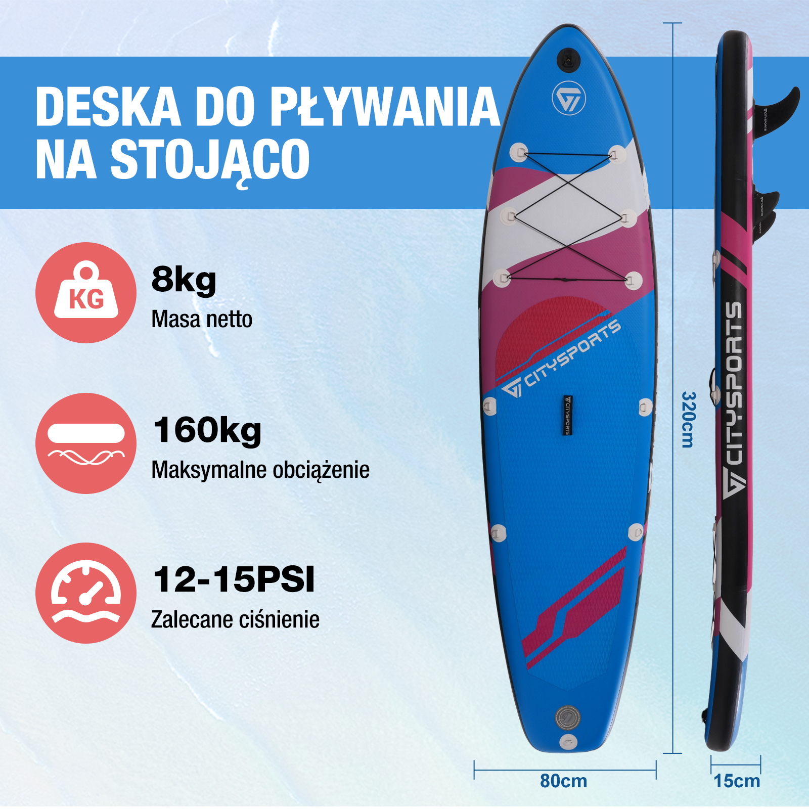 Deska do wiosłowania ze specyfikacjami: waga 8 kg, maks. obciążenie 160 kg, ciśnienie 12-15 PSI. Wymiary: 320 cm x 80 cm x 15 cm. Niebieski i różowy.