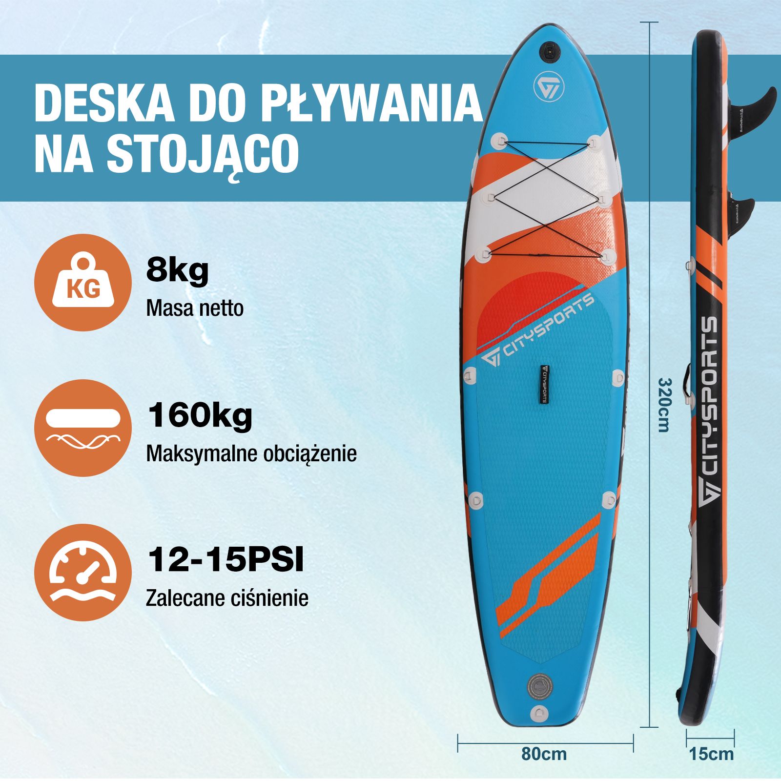 Deska do wiosłowania ze specyfikacjami: waga 8 kg, maks. obciążenie 160 kg, ciśnienie 12-15 PSI. Wymiary: 320 cm x 80 cm x 15 cm. Niebieski i pomarańczowy.