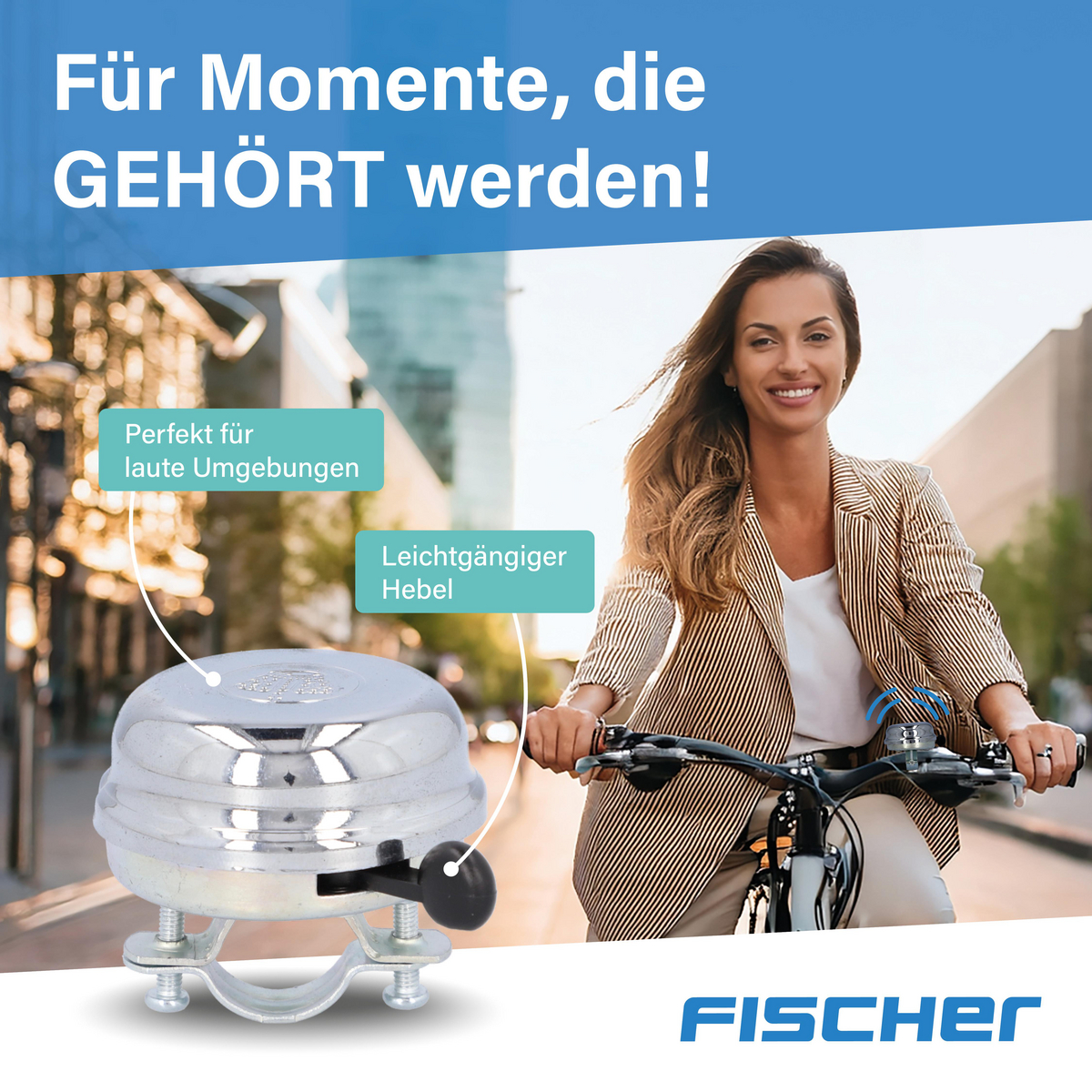 Eine Frau auf einem Fahrrad mit Klingel. Text: 'Für Momente, die GEHÖRT werden!'. Die Marke 'FISCHER' ist sichtbar.