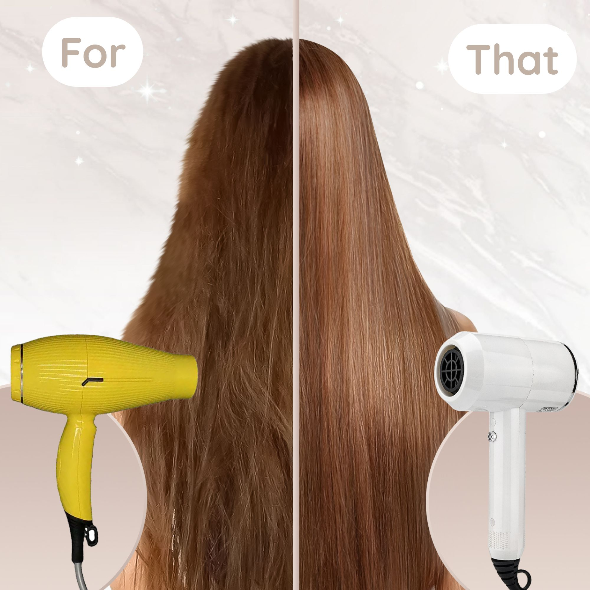 Image shows hair dryer comparison: yellow vs. sleek hair. Text: For That.