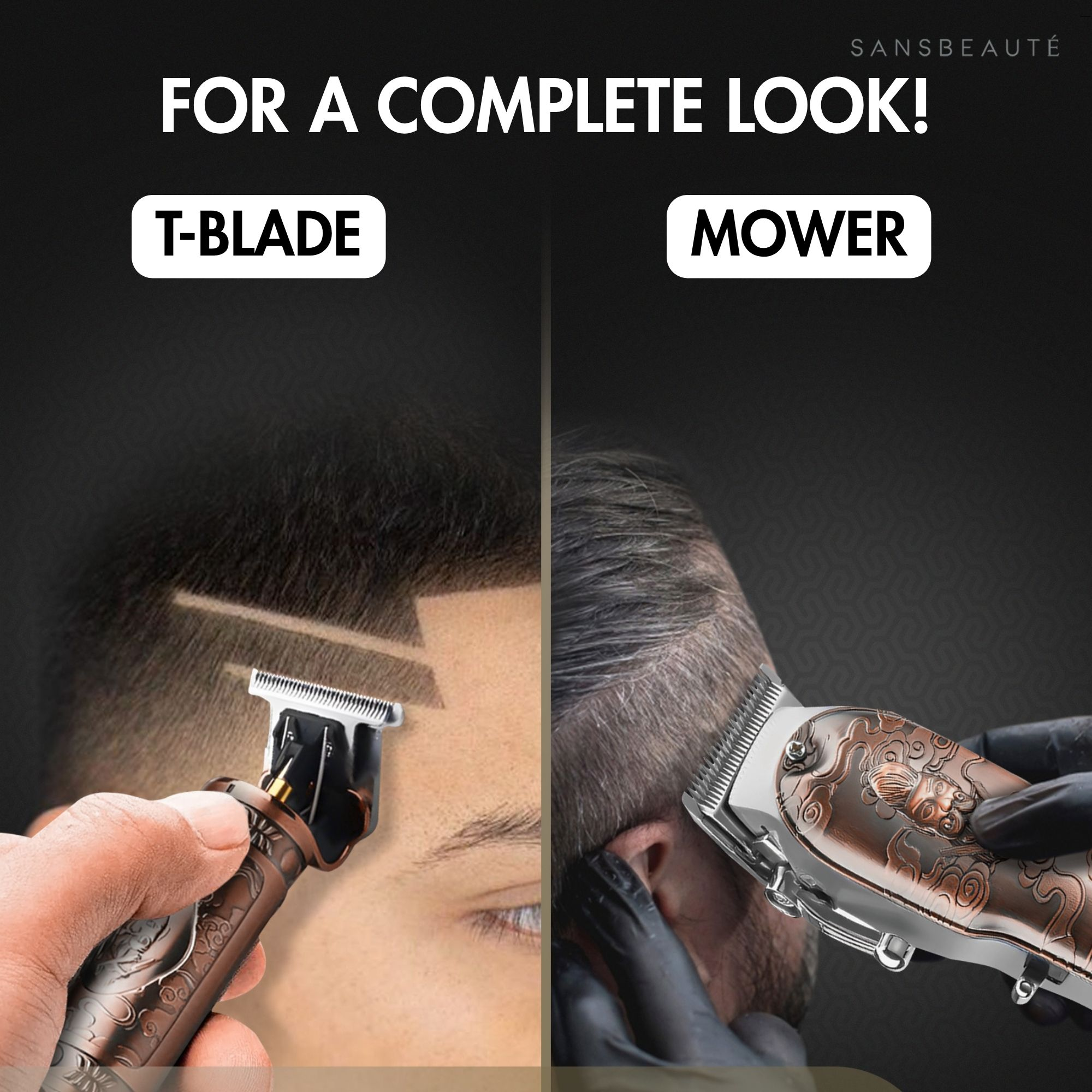 Image shows a man's head being cut with a T-blade and another with a Mower. Text: FOR A COMPLETE LOOK!