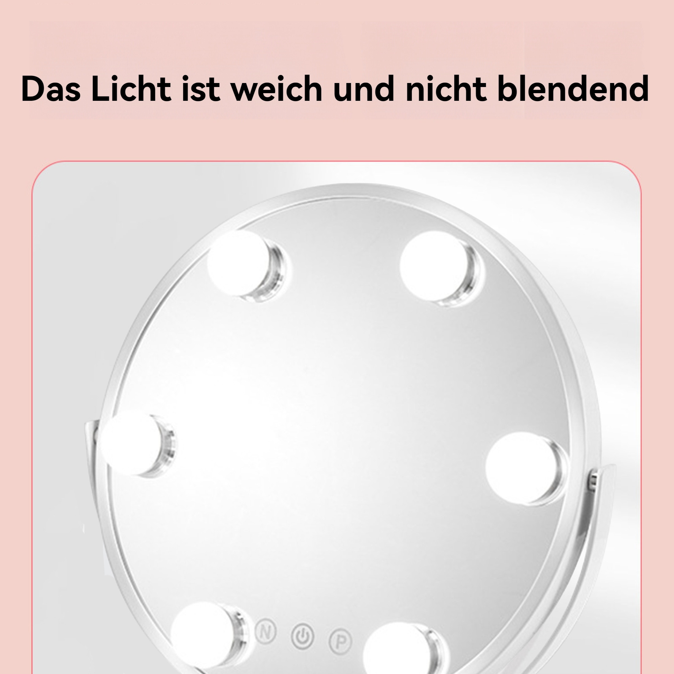 Ein kreisförmiger Schminkspiegel mit Lichtern. Er hat einen Rahmen mit dem Text 'Das Licht ist weich und nicht blendend'.
