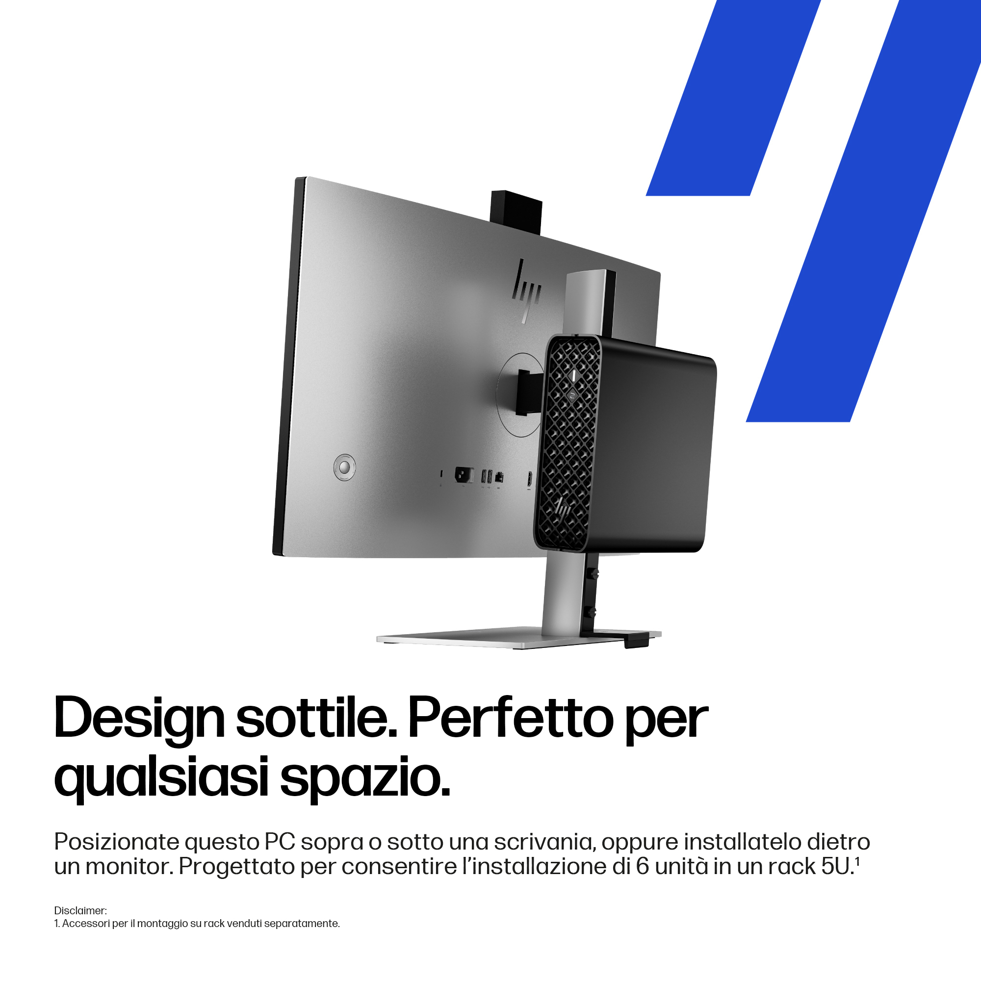 Un monitor per computer argentato con un dispositivo nero attaccato sul retro. Il testo recita: 'Design sottile. Perfetto per qualsiasi spazio'.