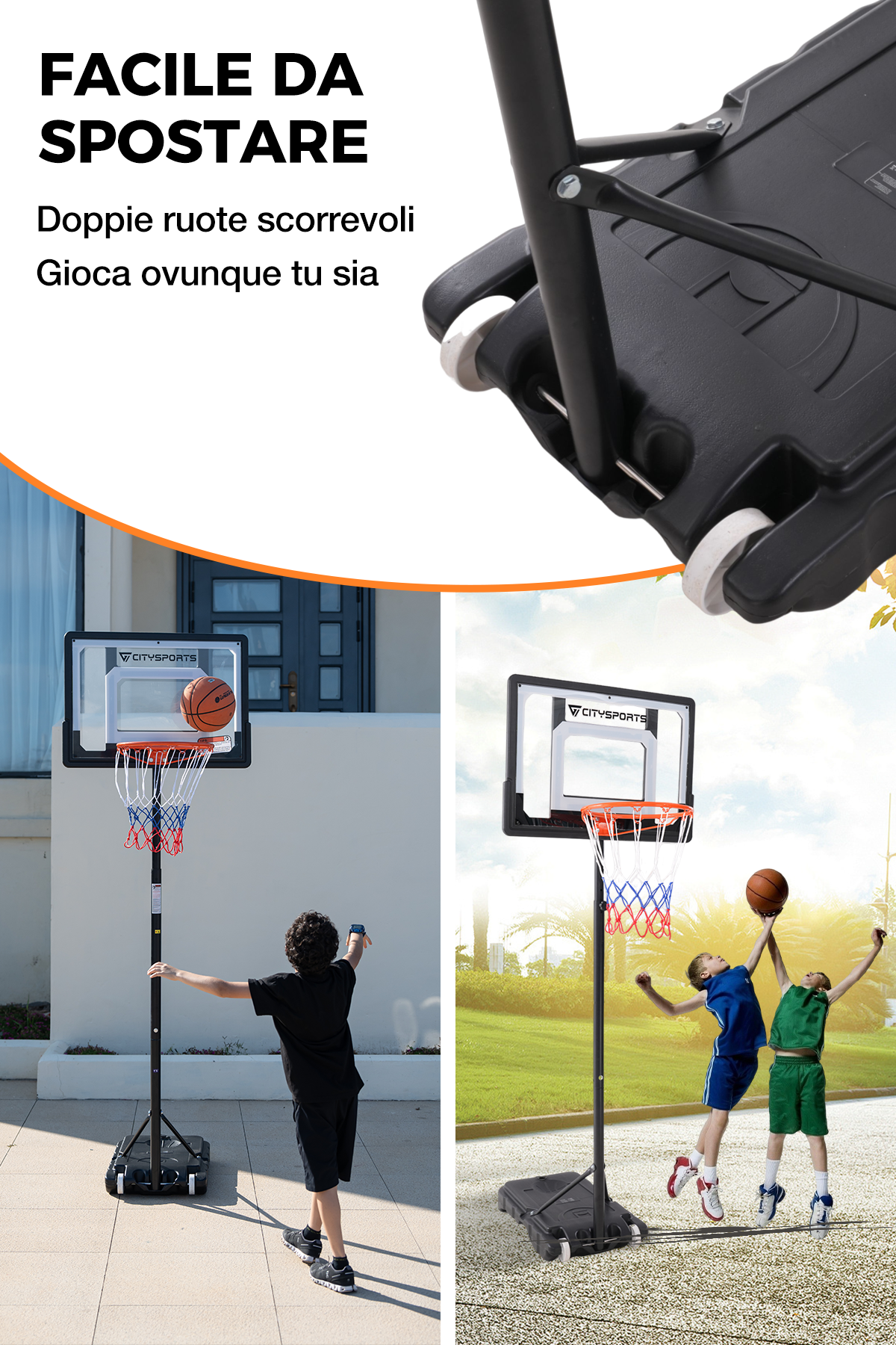 Un canestro da basket con un ragazzo che tira una palla. Due ragazzi giocano a basket. Il canestro ha le ruote. Testo: Facile da spostare, ruote doppie, gioca ovunque.