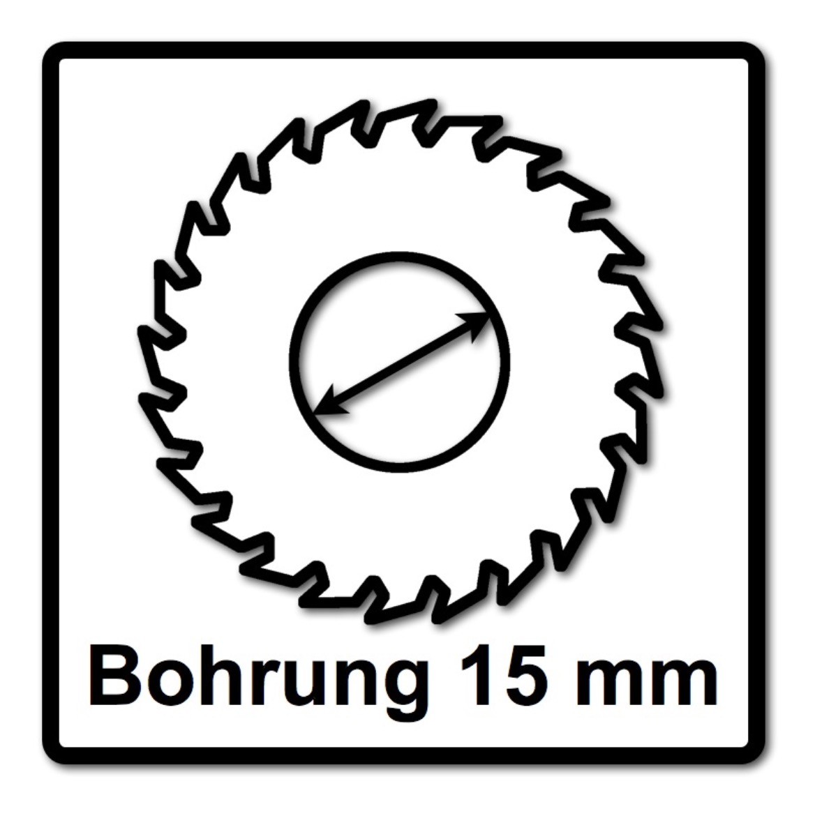 Schwarz-weißes Schild mit Sägeblatt und Kreis mit Doppelpfeil, Text: 'Bohrung 15 mm'.