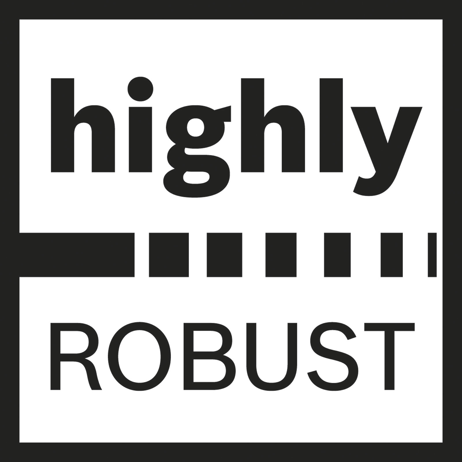 Schwarz-weiße Grafik. Sie sagt 'highly' über 'robust'. Eine horizontale Linie mit Quadraten trennt die Wörter.