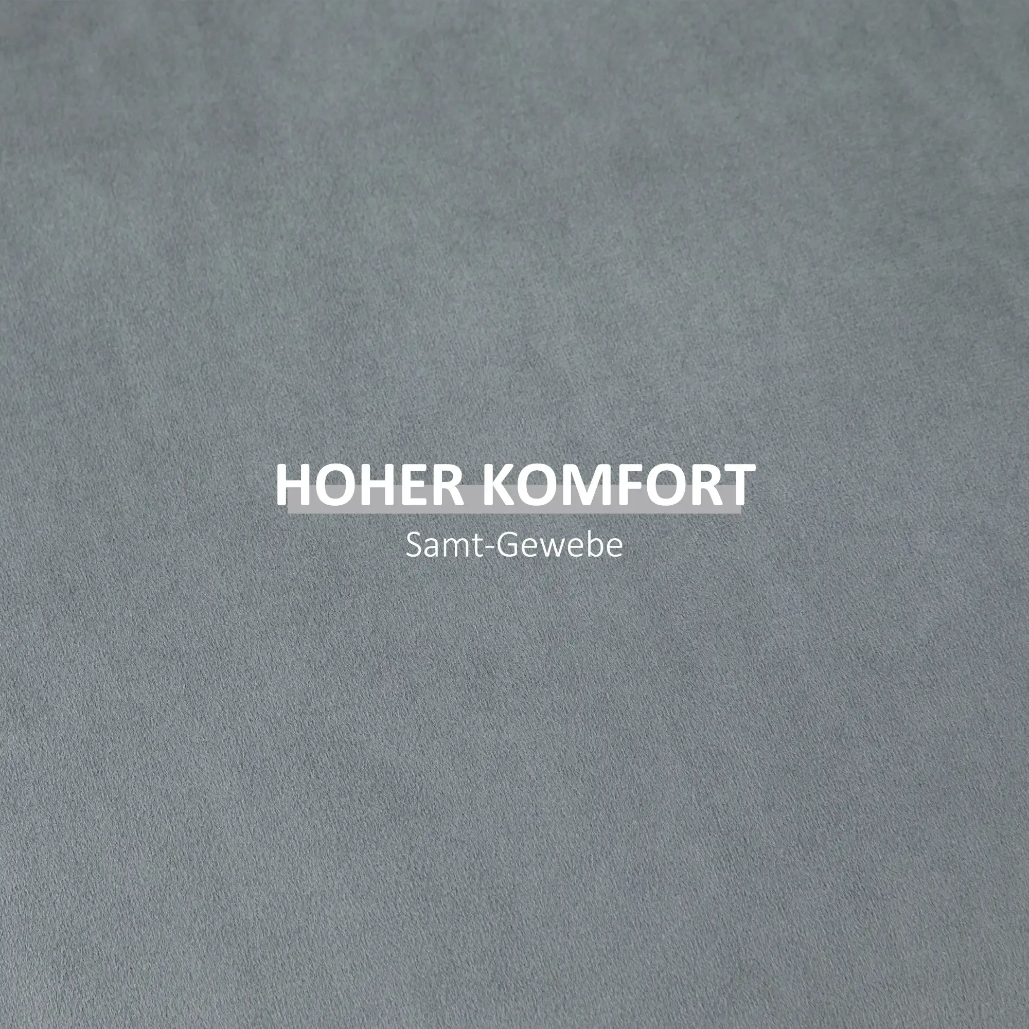 Grauer Textilhintergrund mit den weißen Wörtern 'HOHER KOMFORT' und 'Samt-Gewebe'.