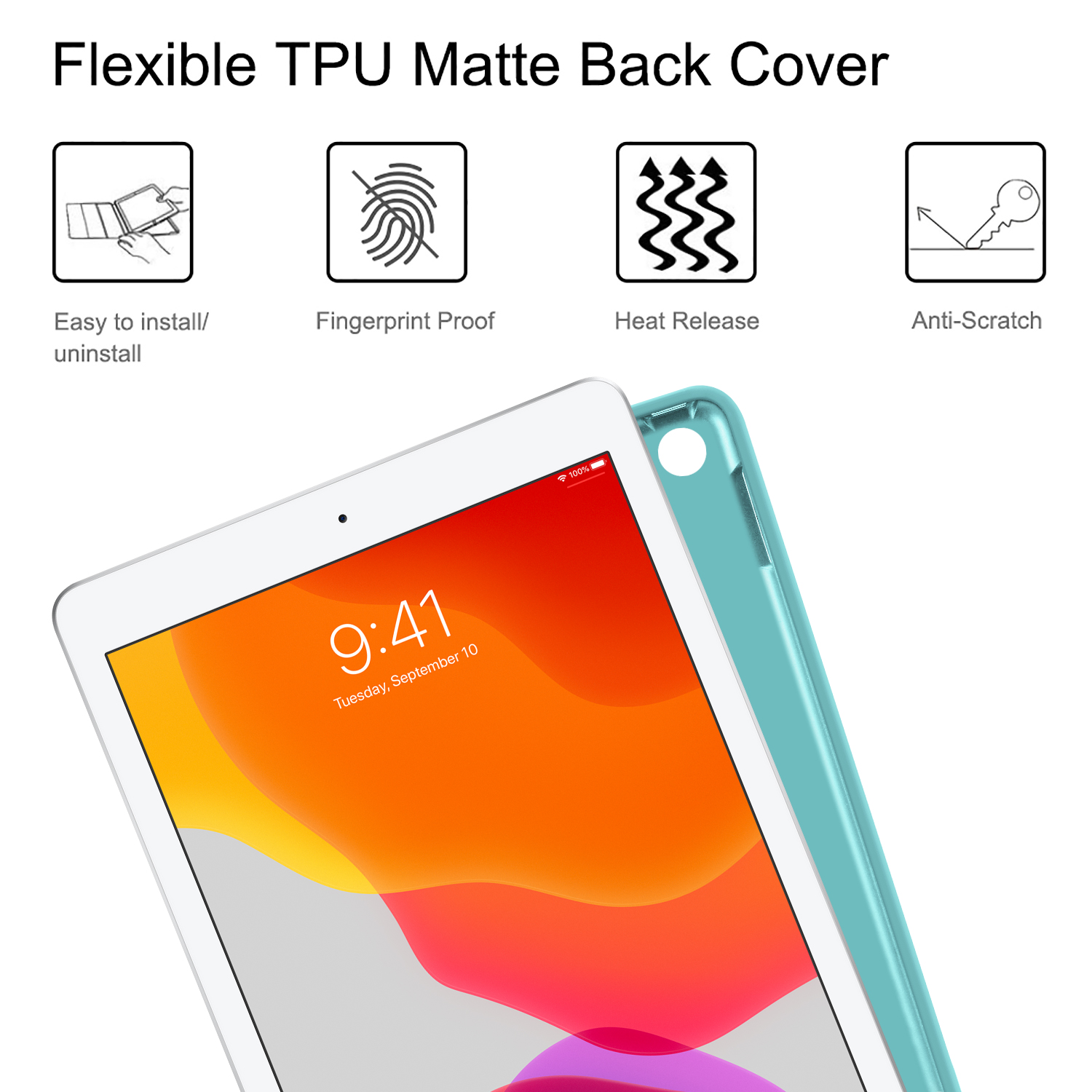 Ein iPad mit einer tealfarbenen Hülle. Der Text oben lautet: Flexible TPU Matte Back Cover. Symbole zeigen einfache Installation, Fingerabdruckschutz, Wärmeableitung und Kratzfestigkeit.