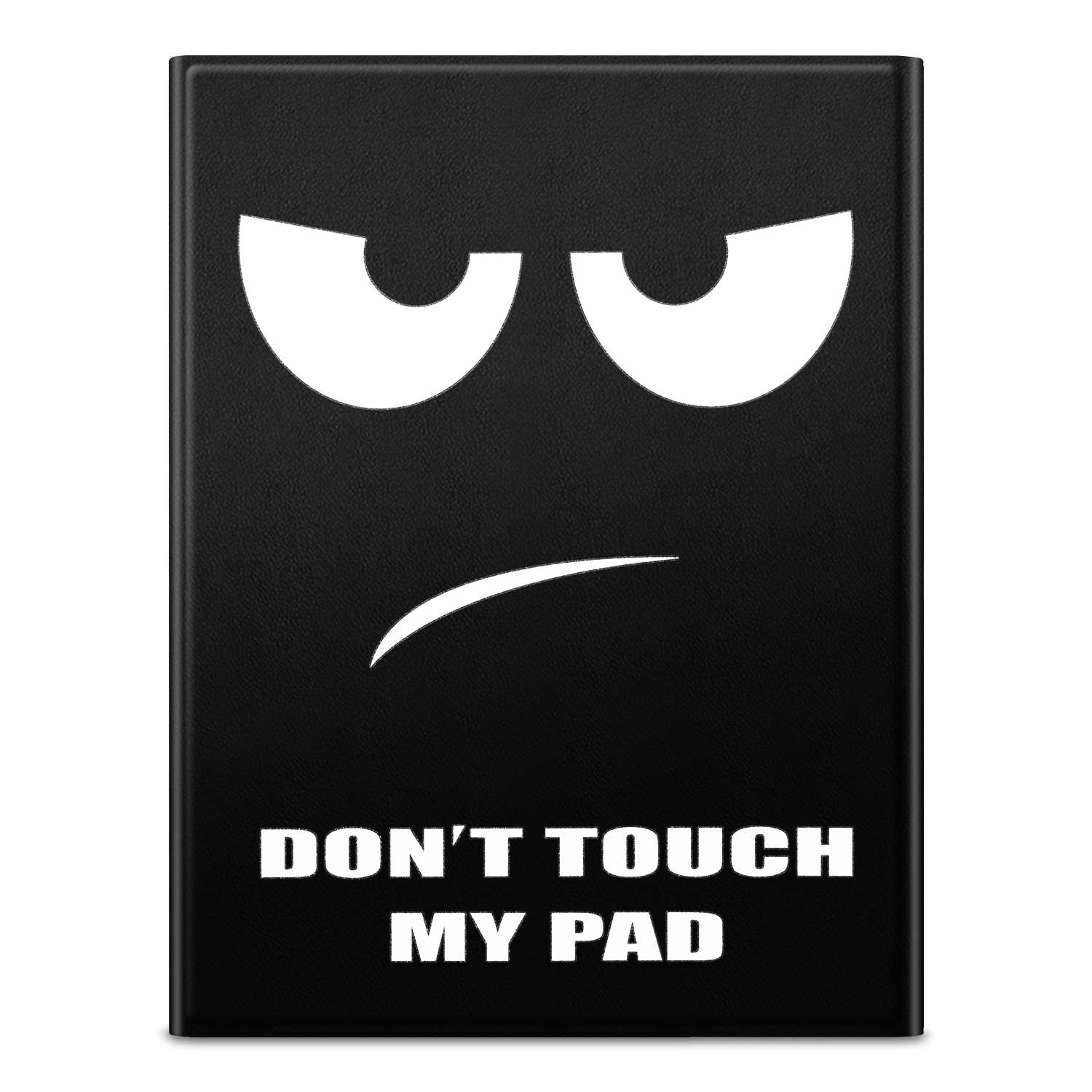 Schwarzes Pad mit einem grimmigen Gesicht und dem weißen Text 'DON'T TOUCH MY PAD'.