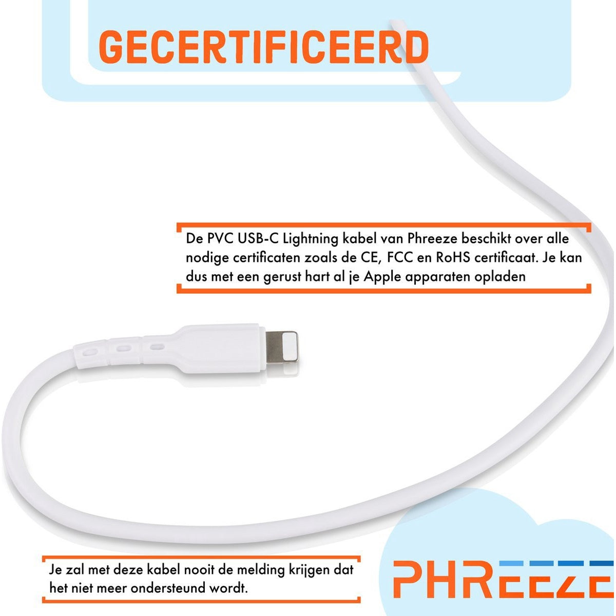 Witte USB-C Lightning-kabel. Tekst: GECERTIFICEERD, PVC USB-C Lightning-kabel, Phreeze, en Je zal met deze kabel nooit de melding krijgen.