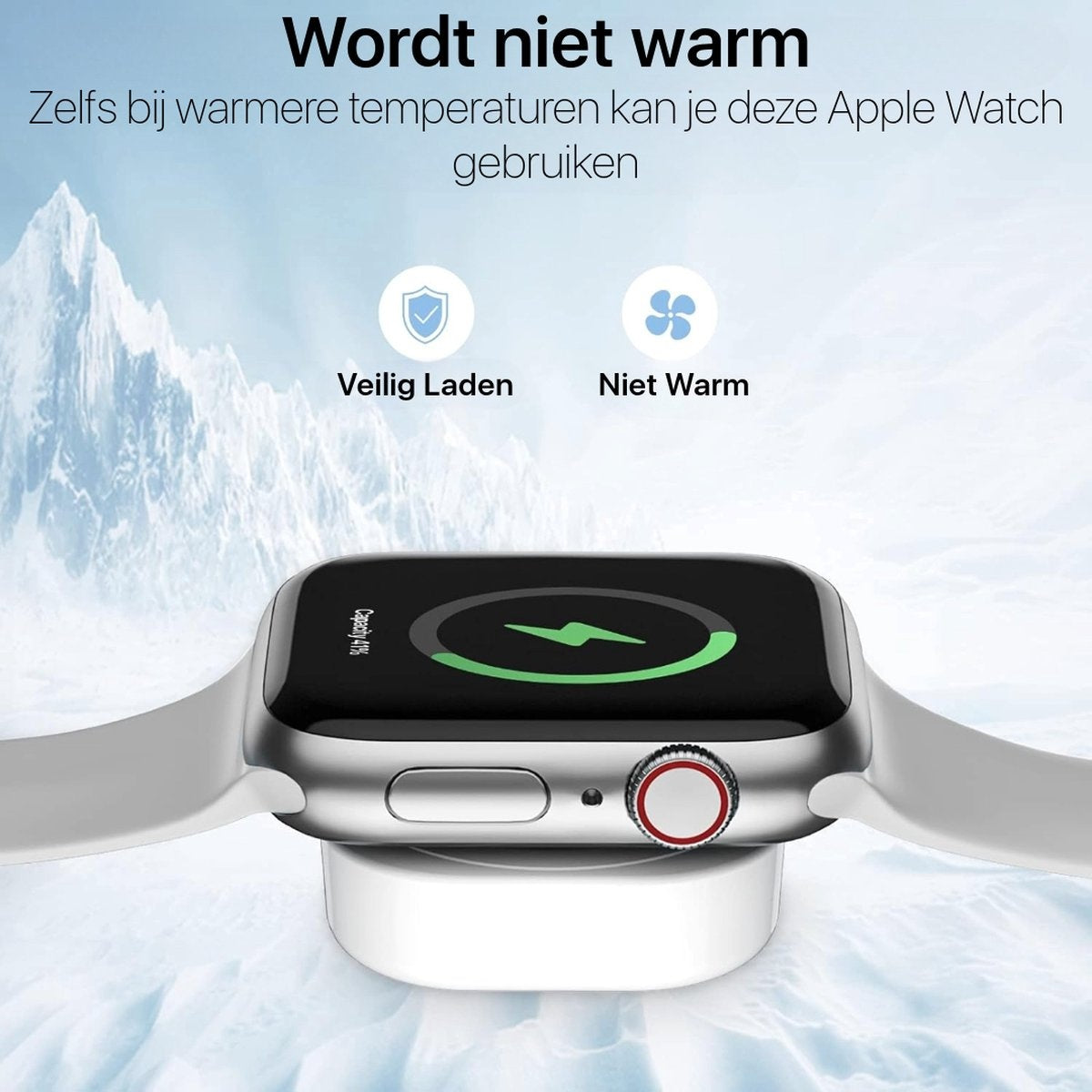 Apple Watch on charger. Screen shows charging. Text: 'Wordt niet warm'. Background: snowy mountain. Icons: shield, fan.