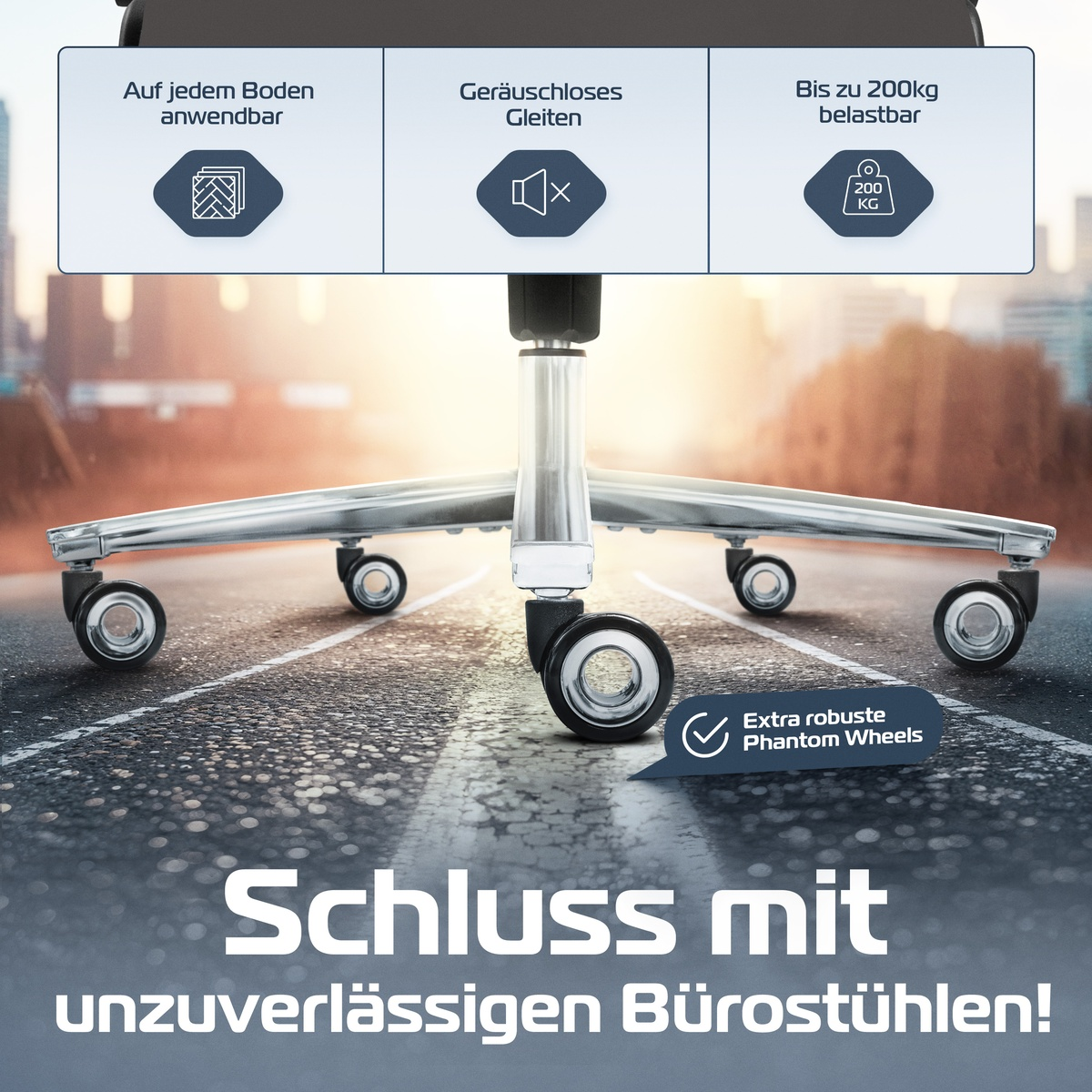 Bürostuhl mit robusten Rädern auf der Straße. Text: Auf jedem Boden anwendbar, geräuschloses Gleiten, bis zu 200 kg belastbar. Text: Extra robuste Phantom Wheels.