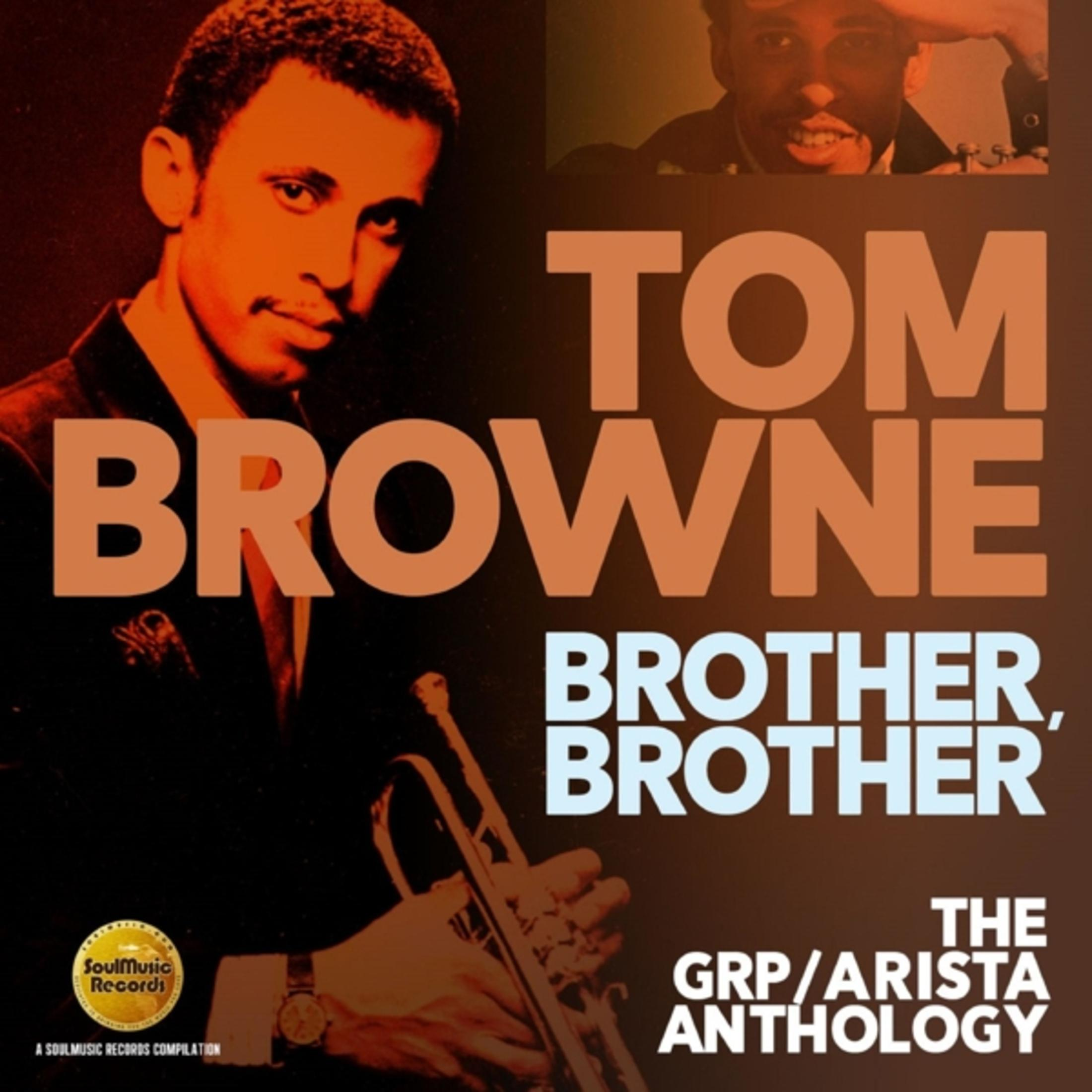 Albumcover mit Tom Browne. Er hält eine Trompete. Text: 'Tom Browne Brother, Brother' und 'GRP/Arista Anthology'.
