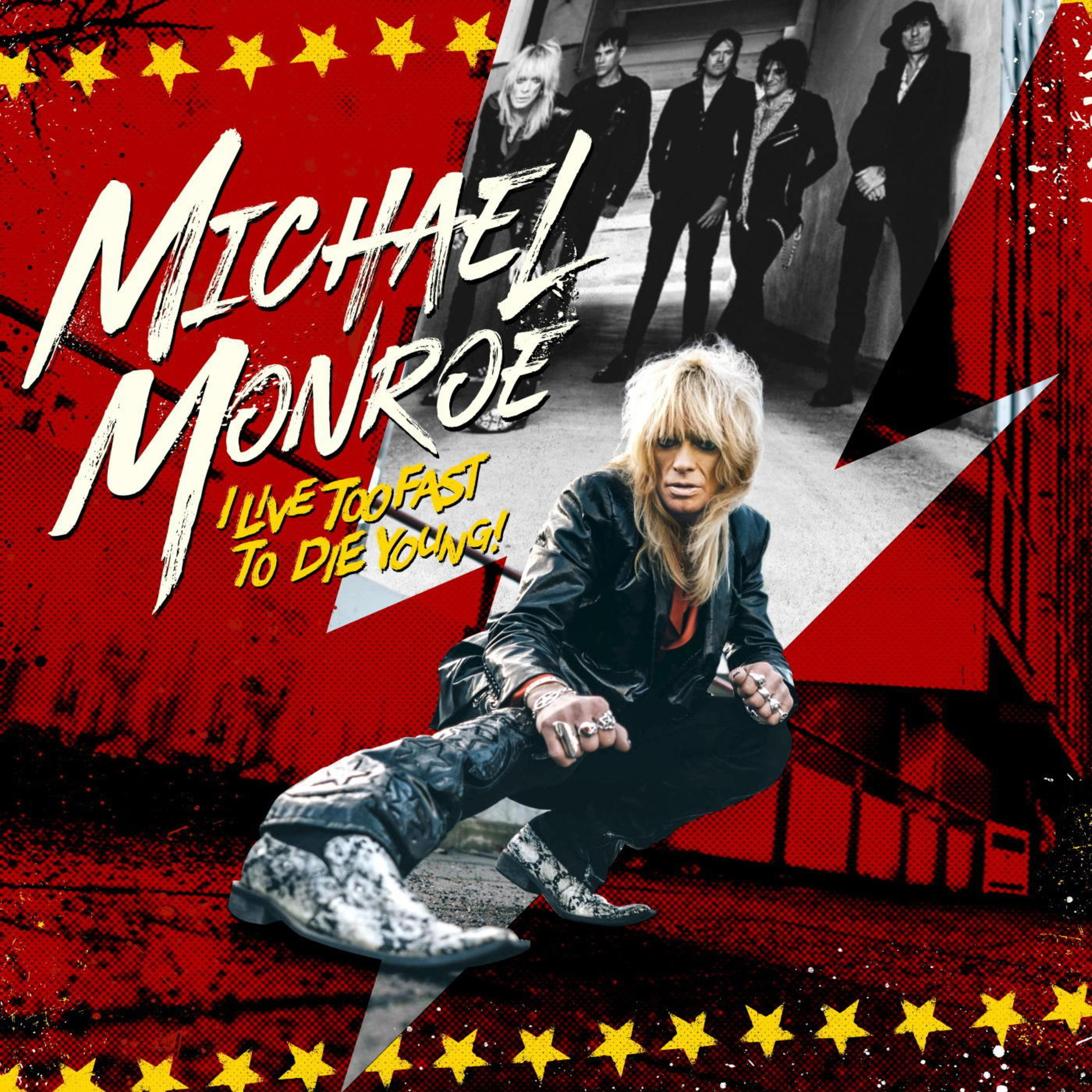 Albumcover mit knieendem Michael Monroe. Roter Hintergrund mit Sternen. Bandmitglieder im Hintergrund. Titel lautet 'I Live Too Fast To Die Young'.