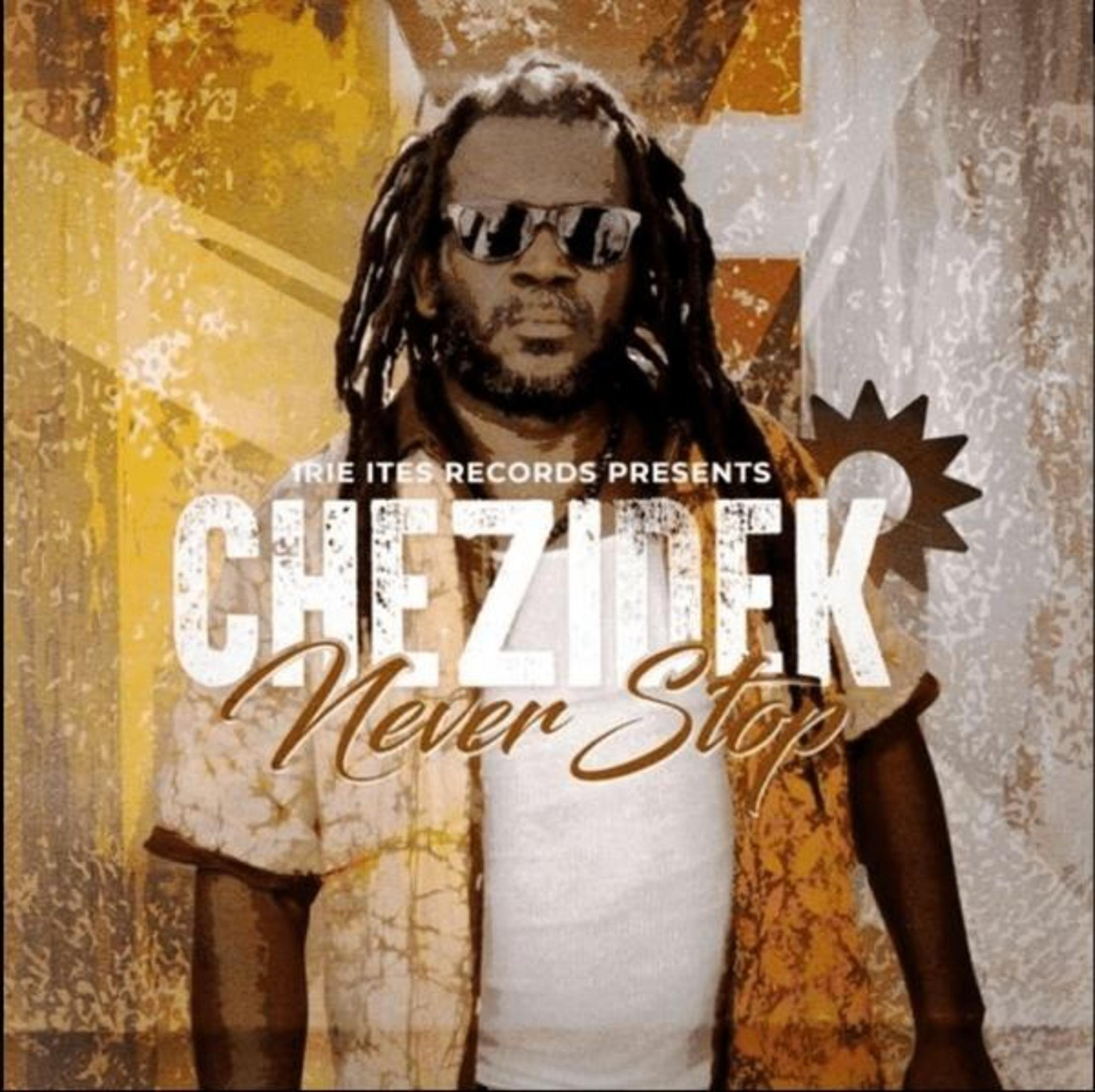 Copertina dell'album. Uomo con occhiali da sole e dreadlocks. Titolo: Chezidek Never Stop. Sfondo: motivo astratto giallo, marrone e bianco.
