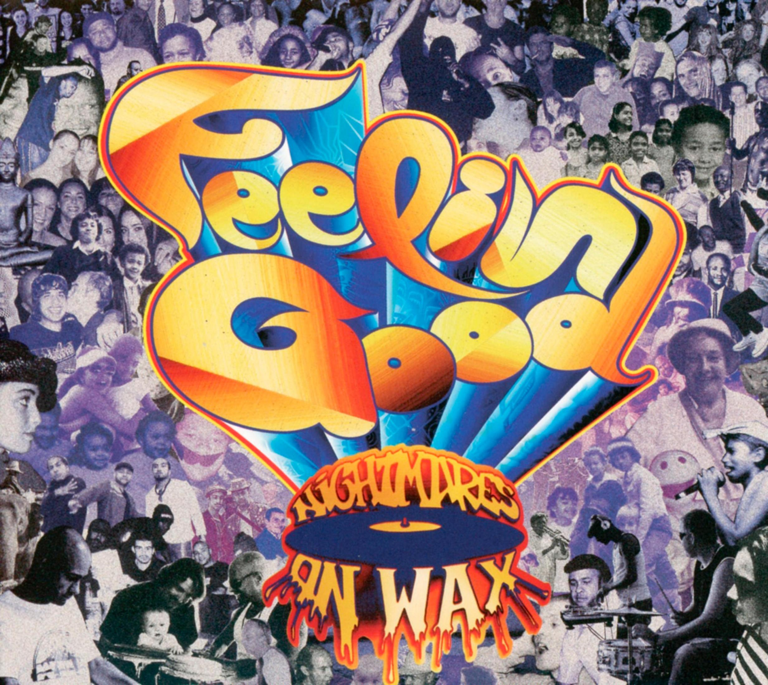 Albumcover. Collage von Gesichtern mit dem Text 'Feelin Good' und 'Nightmares on Wax'. Mit einer Schallplatte und farbenfrohem Design.