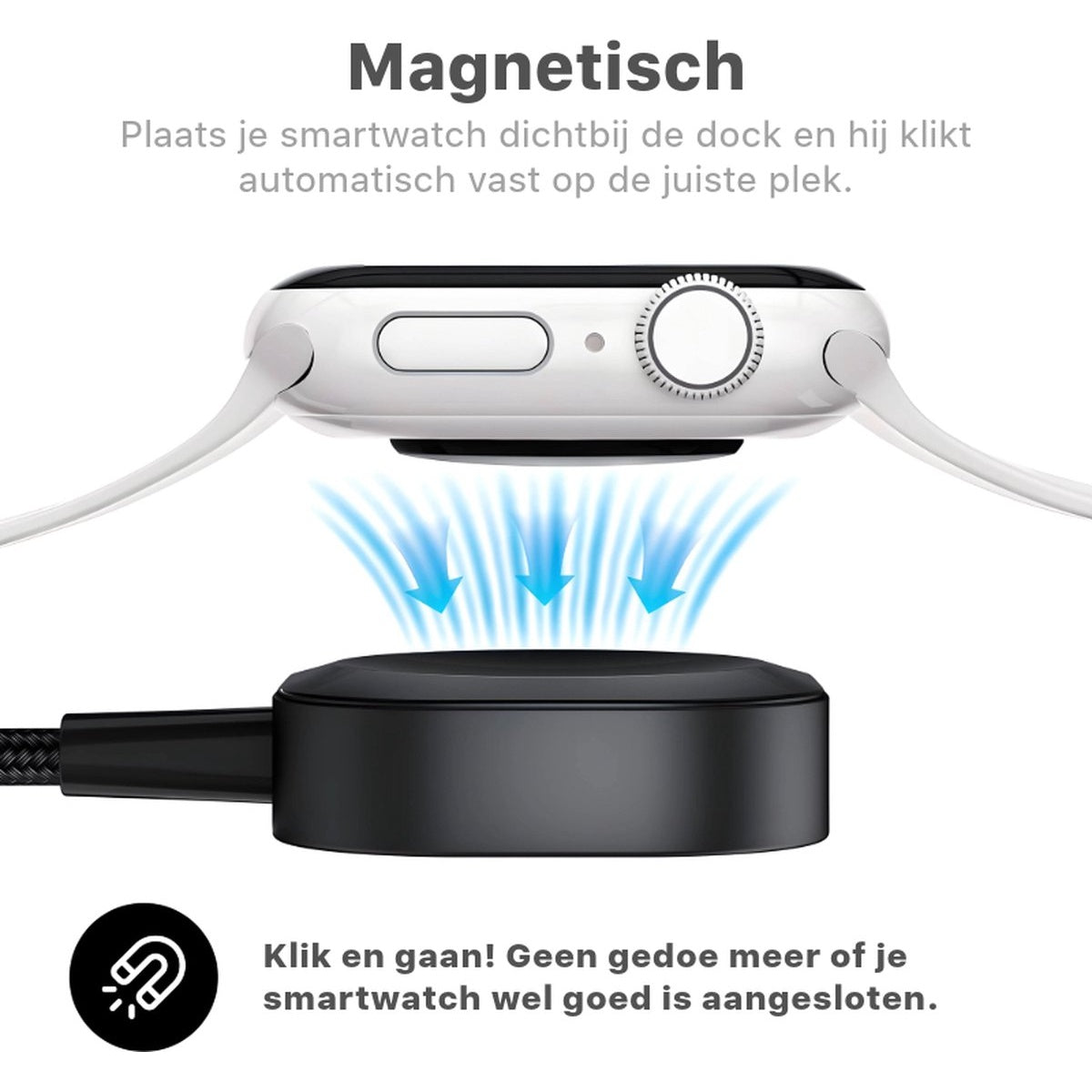 Witte smartwatch boven zwarte oplaaddock. Blauwe pijlen geven magnetische verbinding aan. Tekst: 'Magnetisch'.