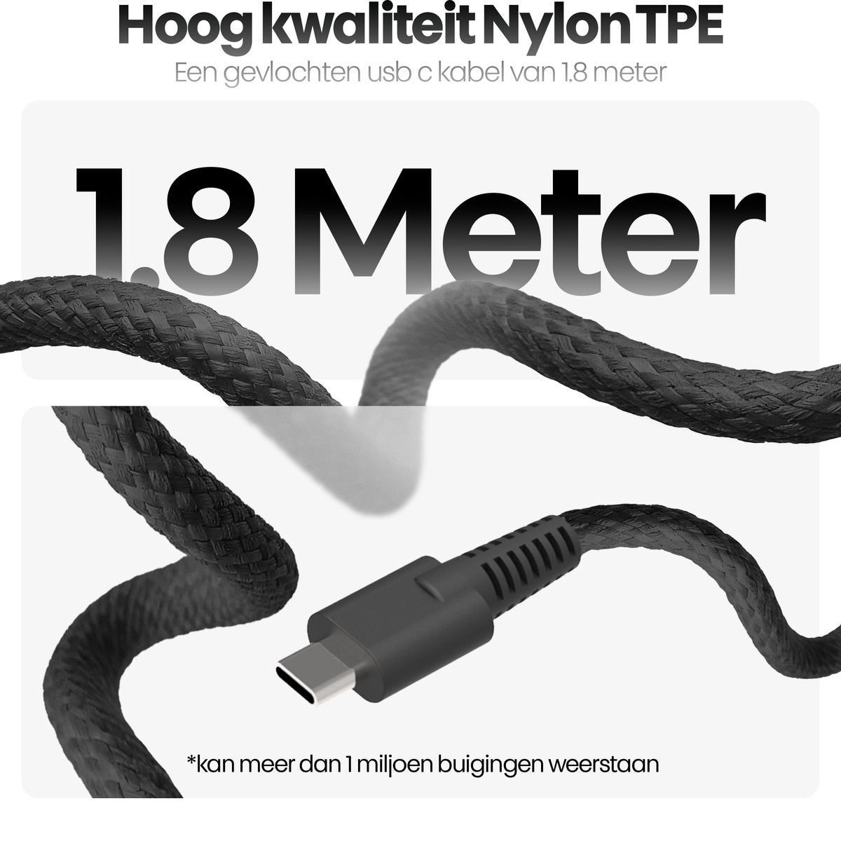 Black braided USB-C cable, 1.8 meters long. Text includes "Hoog kwaliteit Nylon TPE" and "1.8 Meter". Also, "kan meer dan 1 miljoen buigingen weerstaan".