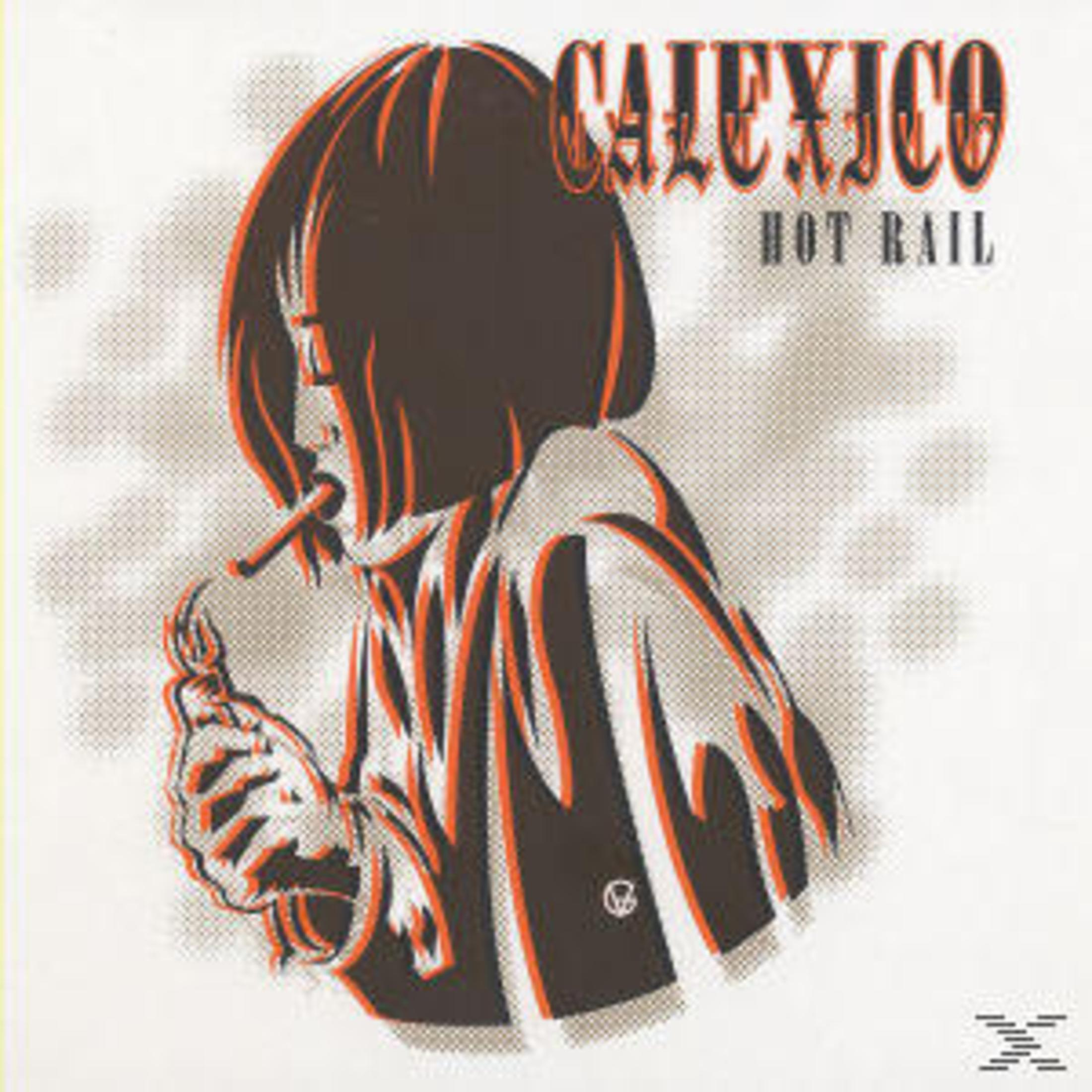 Albumcover: eine Person, die eine Zigarette anzündet. Die Worte CALEXICO und HOT RAIL stehen oben.