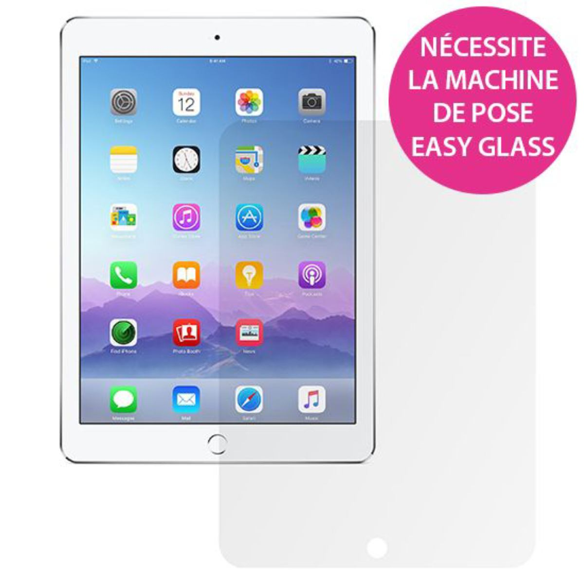 Una pantalla de iPad muestra iconos de aplicaciones. Un círculo rosa dice: "NÉCESSITE LA MACHINE DE POSE EASY GLASS". Un protector de pantalla transparente está al lado.