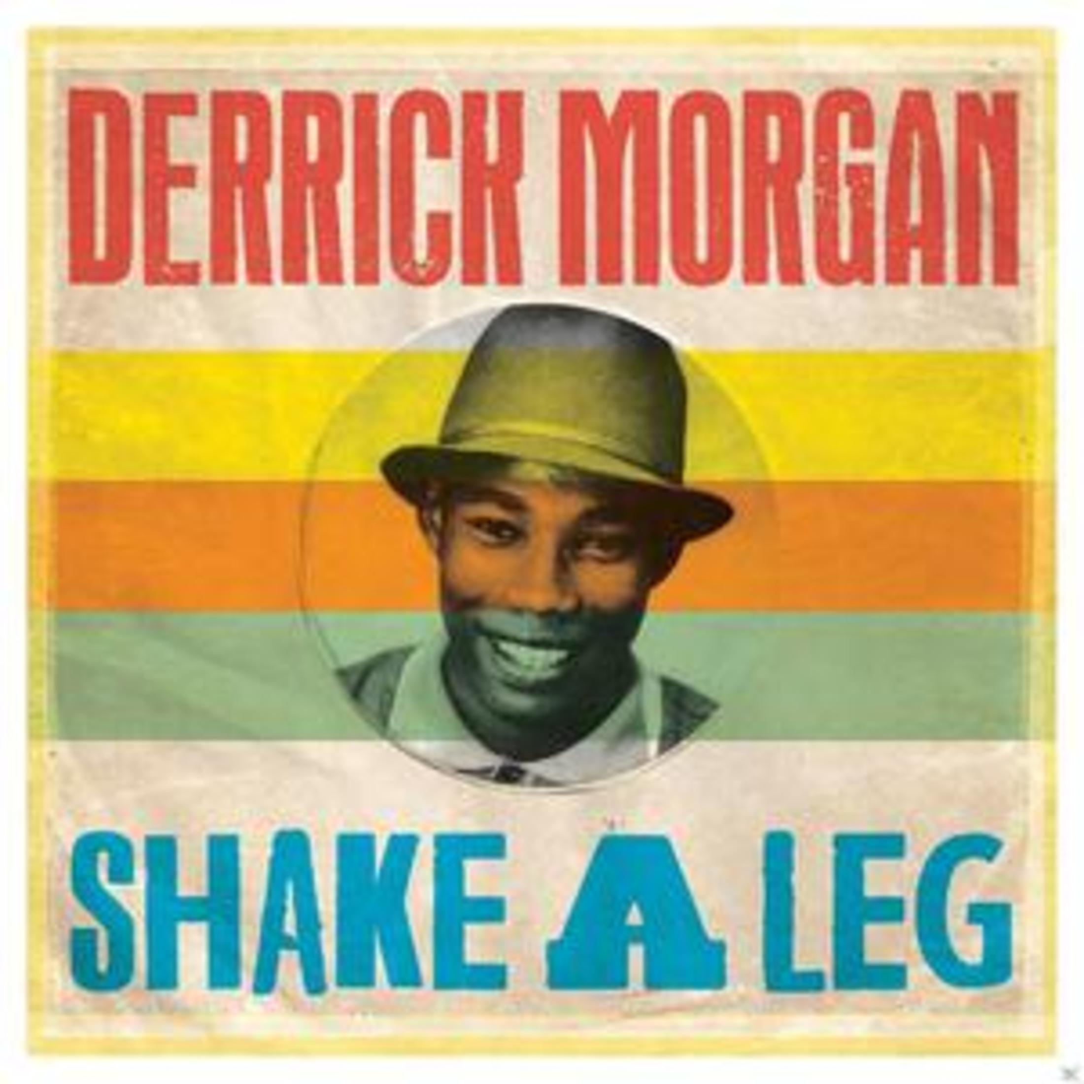 Albumcover. Roter Text 'DERRICK MORGAN'. Mann mit Hut. Text 'SHAKE A LEG'. Gelber, oranger und grüner Streifenhintergrund.