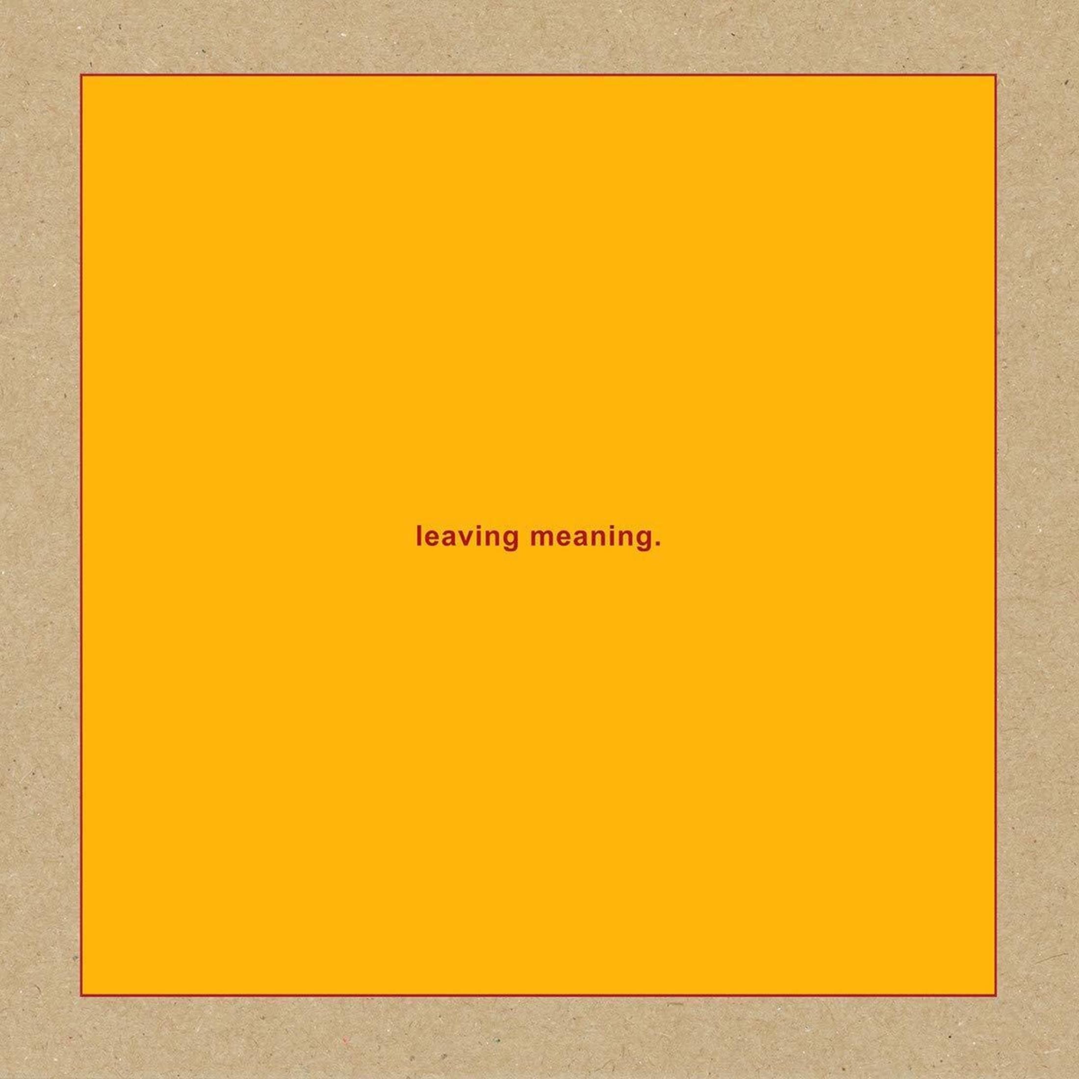 L'immagine presenta un quadrato arancione con bordo rosso su sfondo beige. Il testo "leaving meaning." è al centro.