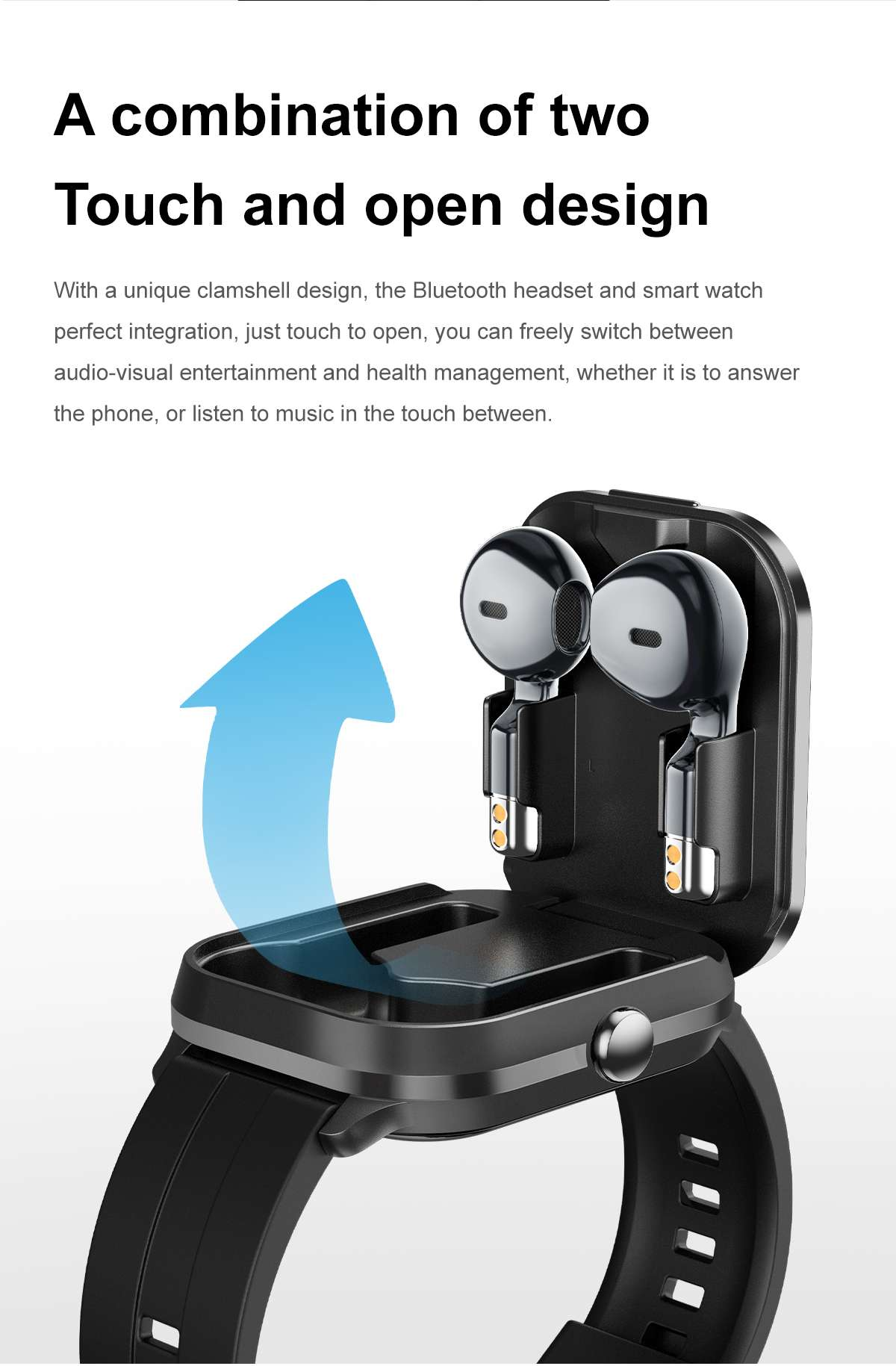 Eine schwarze Smartwatch mit Klappdesign. Im Inneren befinden sich zwei Ohrhörer. Ein blauer Pfeil zeigt nach oben. Text sagt 'Touch and Open Design'.