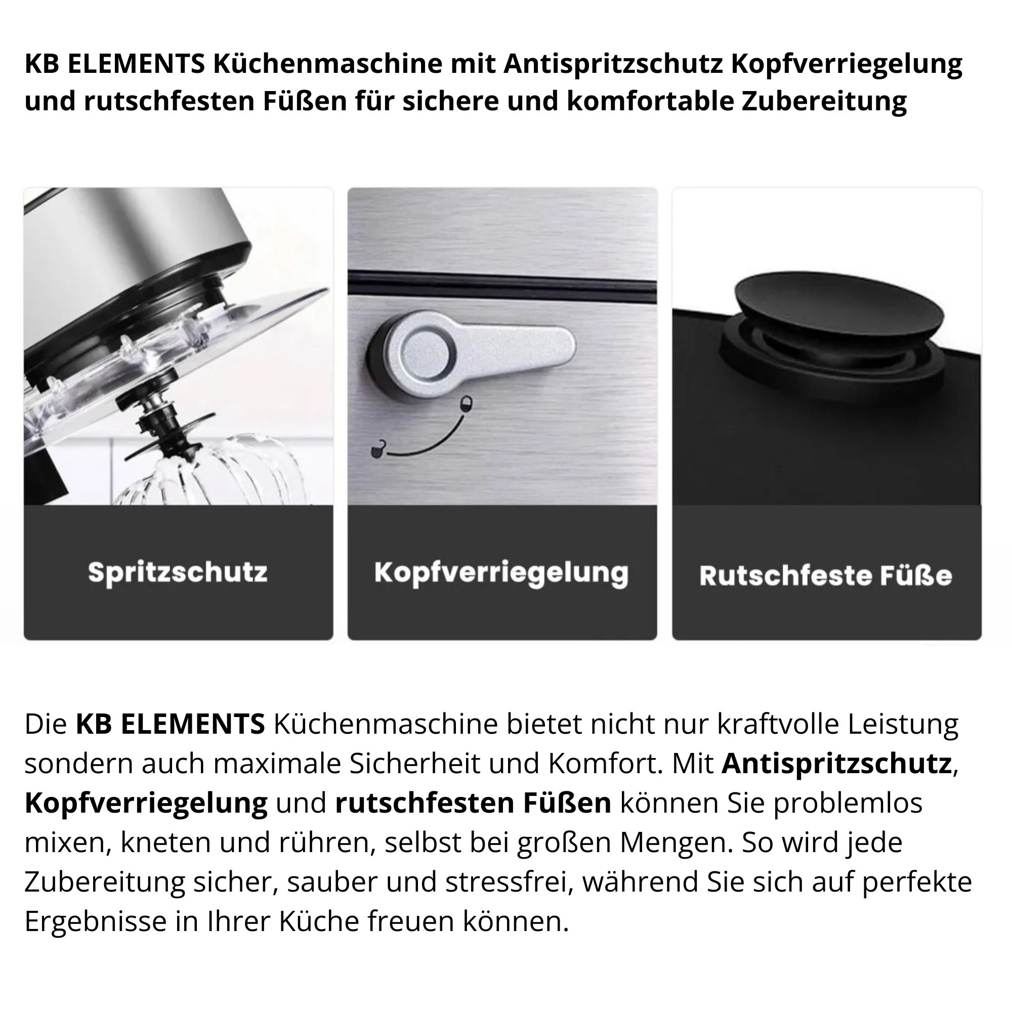 Bilder zeigen eine Küchenmaschine mit Spritzschutz, Kopfverriegelung und rutschfesten Füßen. Text hebt sichere und komfortable Zubereitung hervor.