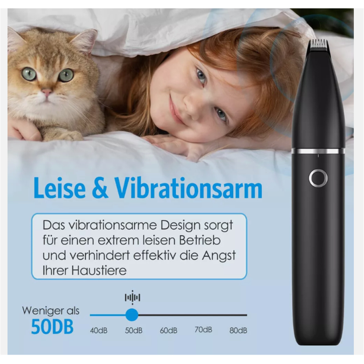 Ein Mädchen und eine Katze unter einer Decke. Auf der rechten Seite befindet sich ein schwarzer Trimmer. Der Text lautet 'Leise & Vibrationsarm'.
