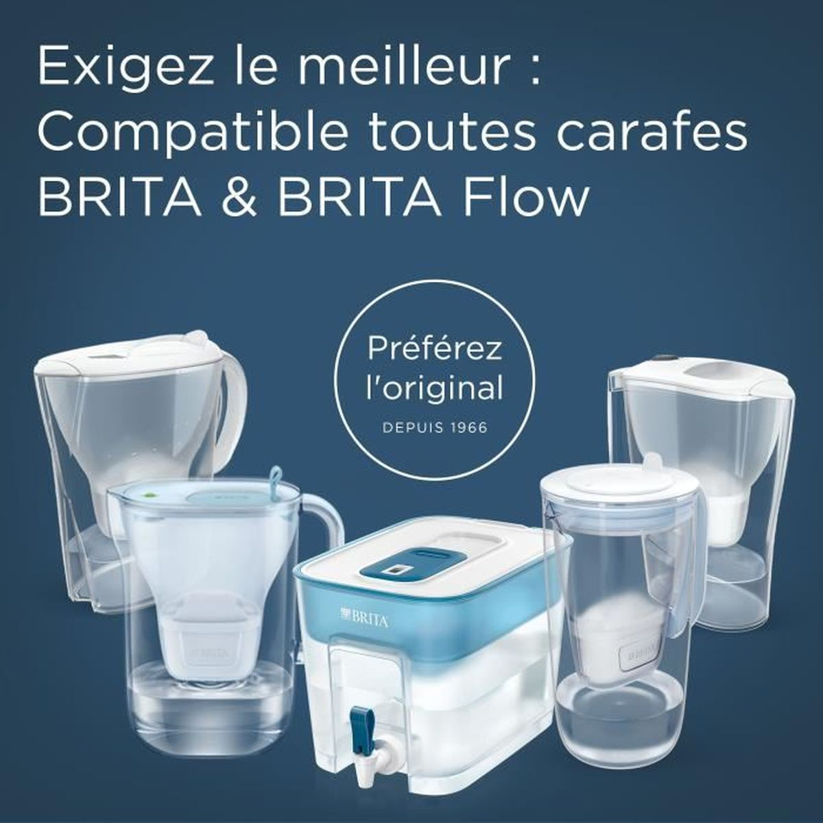 Das Bild zeigt verschiedene Brita-Wasserfilter-Kannen. Der Text lautet 'Exigez le meilleur' und 'Compatible toutes carafes BRITA & BRITA Flow'.